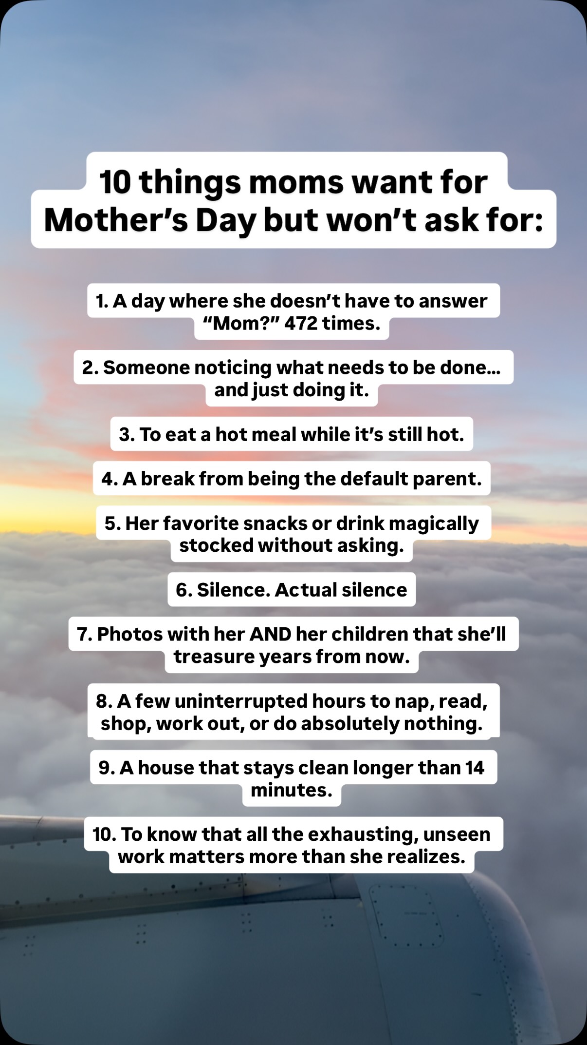 Motherhood is not for the faint of heart! 😮💨
It’s surviving on reheated coffee, cold meals, little sleep, endless snack requests, and somehow still keeping tiny humans alive. 😆
To the moms who are the salt of the earth - steady, selfless, strong, nurturing, and holding it all together in one hand while holding onto little hands in the other - today we celebrate you! 🫶🏻
And sometimes, the things moms want most aren’t extravagant at all - in fact they don’t even require a trip to the mall:
A hot cup of coffee, a clean house, thoughtful words, help without asking or simply feeling cared for the way they care for everyone else every single day. 🥰
Happy Mother’s Day to the women doing the most important (and most exhausting) job there is! 💕✨