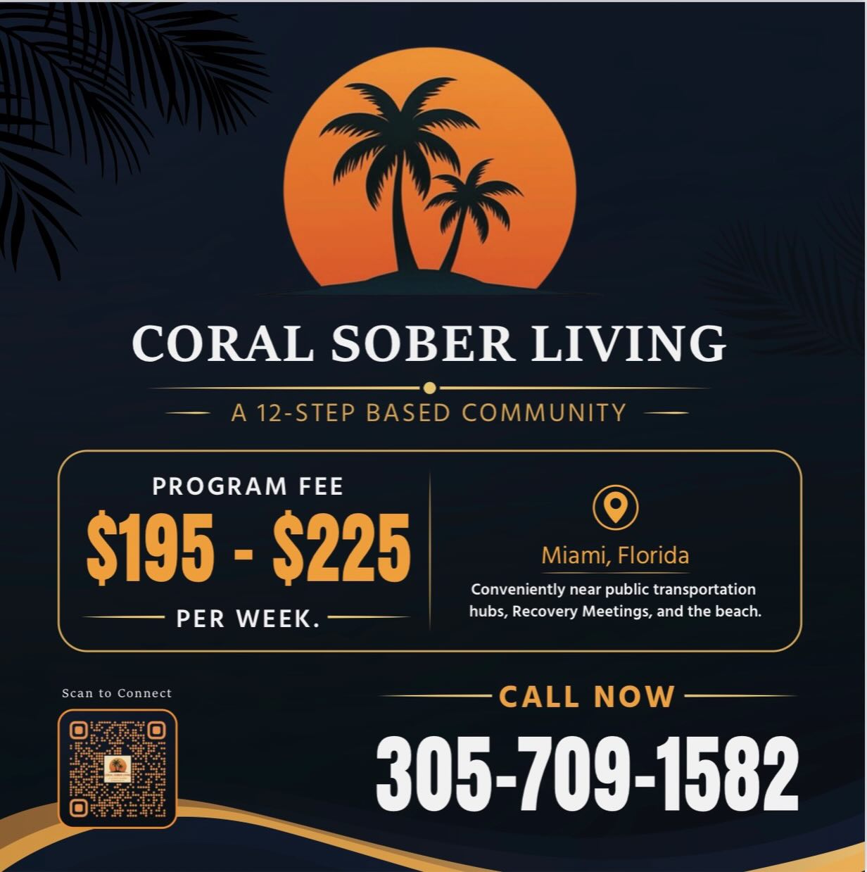 🏝️At Coral Sober Living, we offer a supportive, 12-step based community right in the heart of beautiful Miami, Florida.
Why Choose Us?🏝️
• Prime Location: We are conveniently located near public transportation hubs, recovery meetings, and the beach.
• Affordable Support: Program fees range from $195 - $225 per week.
• Community Focused: Join a group of individuals dedicated to long-term recovery and growth.
Take the Next Step
📞 Call Now: 305-709-1582
📲 Connect with us: Scan the QR code in image.png to get started!
#SoberLiving #MiamiRecovery #12Steps #RecoveryCommunity #CoralSoberLiving