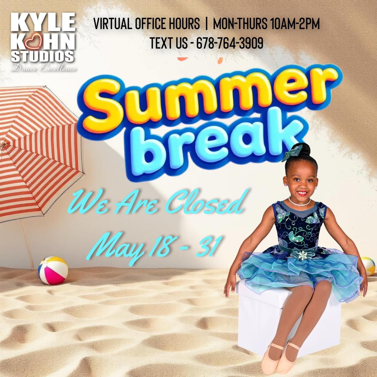 ☀️ KKS STATUS: OFFICIALLY ON SUMMER BREAK! ☀️
What an absolutely legendary Showcase Weekend! With that final curtain call, our 2025-’26 Dance Session has officially concluded. We are so incredibly proud of every single dancer and deeply grateful to our amazing families!
We are now officially on Summer Break from May 18th - 31st to rest, recharge, and celebrate a phenomenal year.
📅 WHAT’S COMING NEXT:
• June Summer Dance Session: June 1st – 26th (Keep that momentum going!)
• July Summer Camps: Amazing themed dance camps all July long!
• 2026-’27 Dance Session: Begins August 10th! Enrollment is officially open, so make sure to secure your dancer’s spot and drop off those recommendation slips! 🩰👟
💬 VIRTUAL OFFICE HOURS:
While the physical studio is closed for break, we are still right here to help you get ready for summer and next season! We will be hosting Virtual Office Hours:
• 🗓 Monday – Thursday * ⏰ 10:00 AM – 2:00 PM
• 📱 Reach out via text communication during these times and our team will get right back to you!
Thank you all for an unforgettable season. Enjoy your well-deserved break, and we will see you back at the studio on June 1st -
ENROLL NOW!