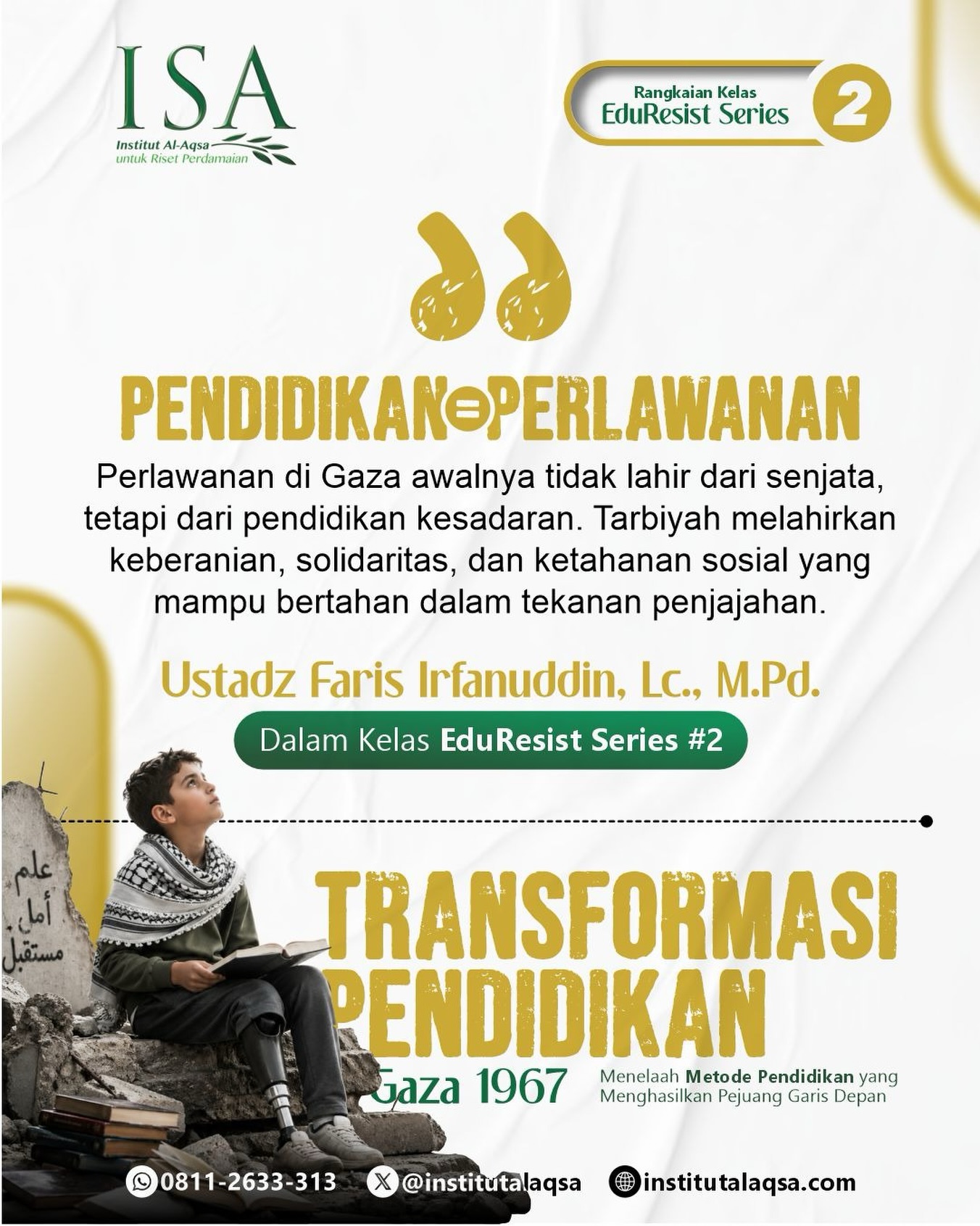 PENDIDIKAN = PERLAWANAN
Perlawanan di Gz awalnya tidak lahir dari s*njata, tetapi dari pendidikan kesadaran. Tarbiyah melahirkan keberanian, solidaritas, dan ketahanan sosial yang mampu bertahan dalam tekanan penjajahan.
#EduResist
📩 Link Pendaftaran:
https://linktr.ee/DaftarEduResist
*Bagi yang sudah melakukan pre-order (PO) buku tesis Master Abu Ubaidah periode 10 Januari—21 Februari 2026, tidak perlu mendaftar kembali.
💬 CP: 0811-2633-313