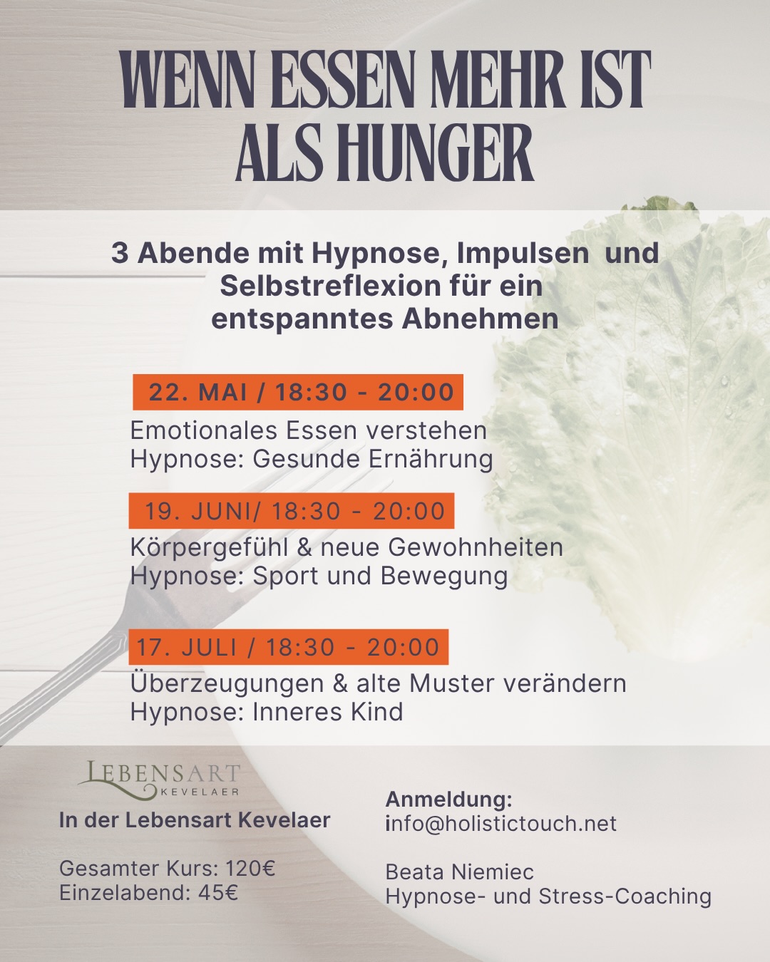 Diese Reihe richtet sich an Menschen, die sich eine langfristige Veränderung im Umgang mit Ernährung wünschen und aus dem ständigen Kreislauf von Diäten, Kontrolle und schlechtem Gewissen aussteigen möchten.
Es geht darum, ein gesünderes und wertschätzenderes Körpergefühl zu entwickeln, die eigenen Muster besser zu verstehen und neue Gewohnheiten und Routinen aufzubauen, die wirklich zum eigenen Leben passen.
Die drei Abende verbinden Reflexion, neue Impulse und Hypnosearbeit, die direkt mit dem Unterbewusstsein arbeitet und Veränderung auf einer tieferen Ebene unterstützen kann.
Die Abende bauen thematisch aufeinander auf und ergänzen sich gegenseitig. Gleichzeitig kann jeder Abend auch einzeln besucht werden und für sich wirken.
📍 Lebensart Kevelaer
Freitags | 18:30 – 20:00 Uhr
- 22.05.2026
- 19.06.2026
- 17.07.2026
Kompletter Kurs: 120 €
Einzelabend: 45 €
Kleine Gruppe • geschützter Raum • keine Vorkenntnisse nötig
Anmeldung: info@holistictouch.net
Ich freue mich auf Dich!
Beata 🤍
#ernährung #kevelaer #gesundeernähung
