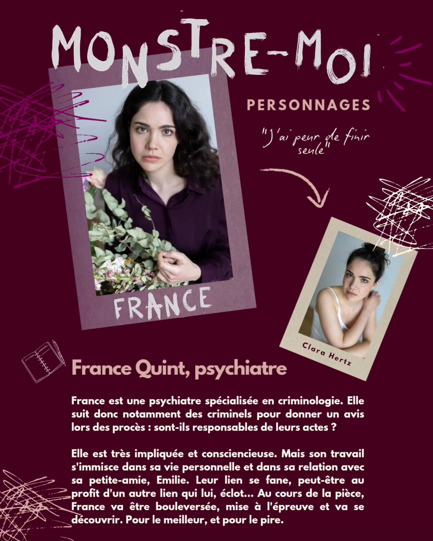 🎭 Voici la psychiatre France Quint interprétée par la comédienne @clara__hertz 💜 Vous pouvez la découvrir dans la pièce de théâtre MONSTRE-MOI, un thriller de @laetitia_leroy_ produit par la @ciesoleilnoir 🎉
Nos premières dates : du 4 au 25 juillet à 20h35 (relâche les jeudis) au Théâtre de l'Oriflamme pour le festival d'Avignon 🔥
France est une psychiatre spécialisée en criminologie. Elle suit donc notamment des criminels pour donner un avis lors des procès : sont-ils responsables de leurs actes ?
Elle est très impliquée et consciencieuse. Mais son travail s'immisce dans sa vie personnelle et dans sa relation avec sa petite-amie, Emilie. Leur lien se fane, peut-être au profit d'un autre lien qui lui, éclot... Au cours de la pièce, France va être bouleversée, mise à l'épreuve et va se découvrir. Pour le meilleur, et pour le pire.
Alors, quel criminel va-t-elle rencontrer dans MONSTRE-MOI ? Abonnez-vous pour le savoir 😏
📷 @tonportrait_bis
#theatre #avignon #ciesoleilnoir #monstremoi #thriller