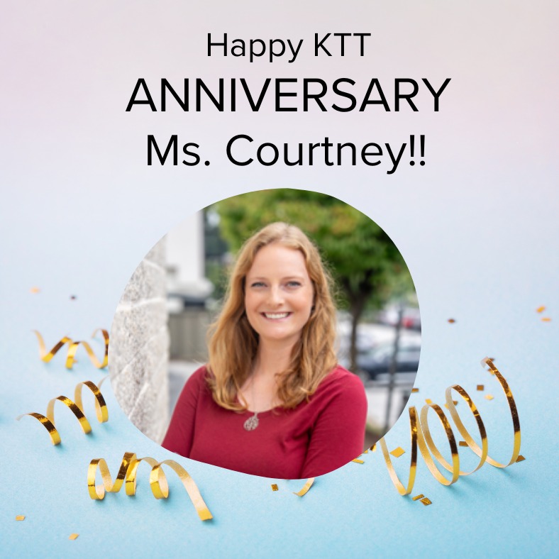 Happy KTT Anniversary Ms. Courtney! We love having you as part of our team!