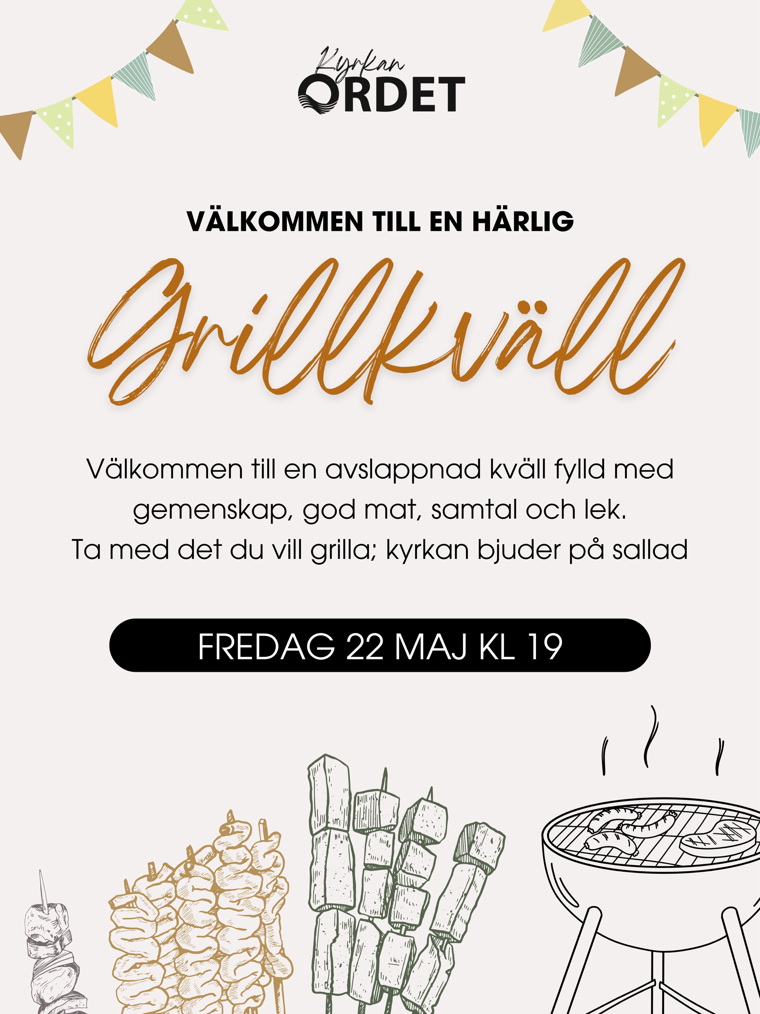 Sugen på en avslappnad kväll med god mat och gemenskap? Välkommen till en grillkväll i Kyrkan Ordet 🌭🔥
Ta med det du vill grilla — kyrkan bjuder på sallad!
Fredag 22 maj
Kl. 19.00
Ta gärna med en vän — hoppas vi ses! ✨