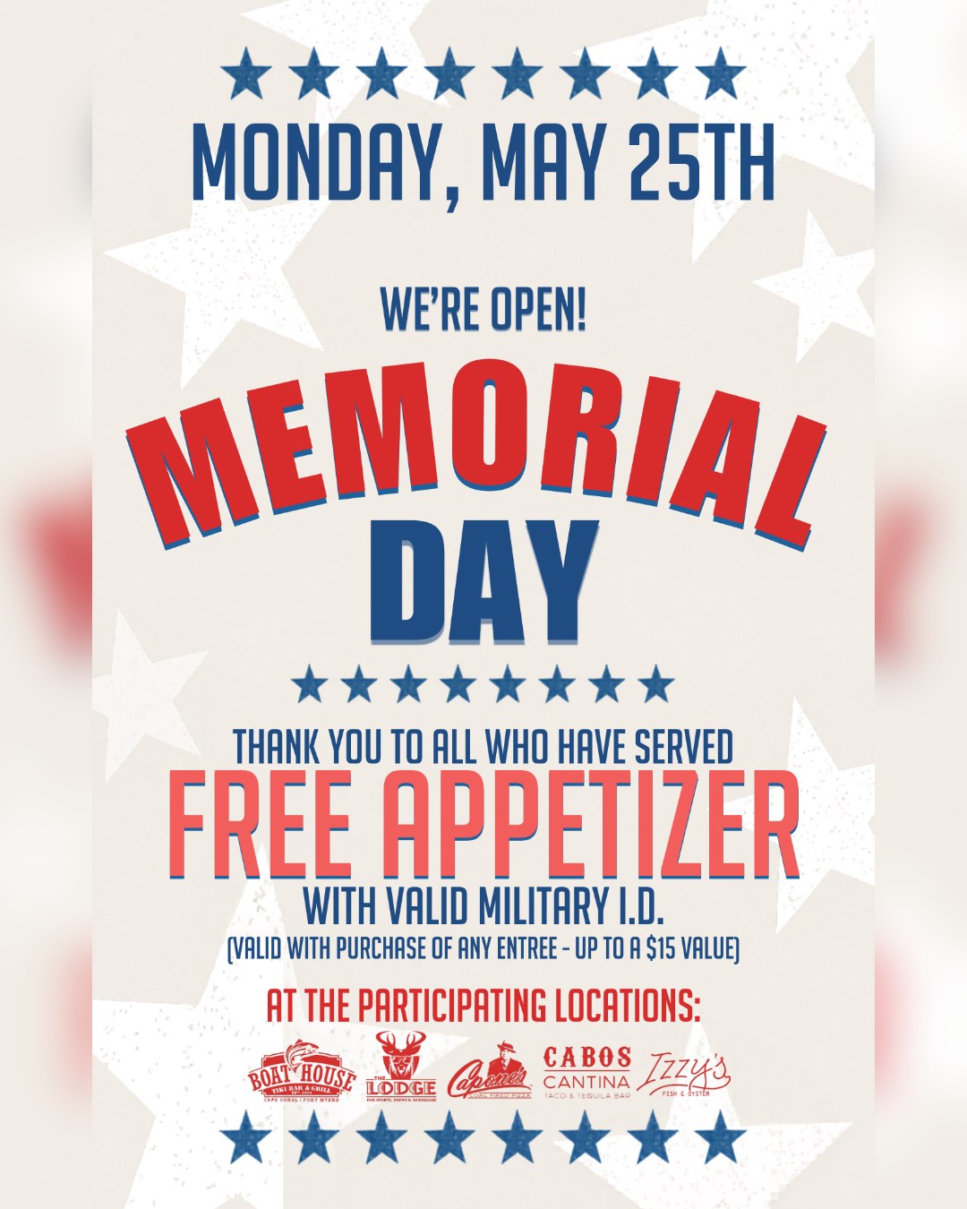 Honoring those who serve this Memorial Day ā¤ļø
This Monday, we invite all military guests with a valid Military ID to join us for a delicious entrƩe and enjoy a FREE appetizer at participating locations.
#memorialday #fortmyers #capones #caboscantina #thelodge #boathouse #izzys #swfl