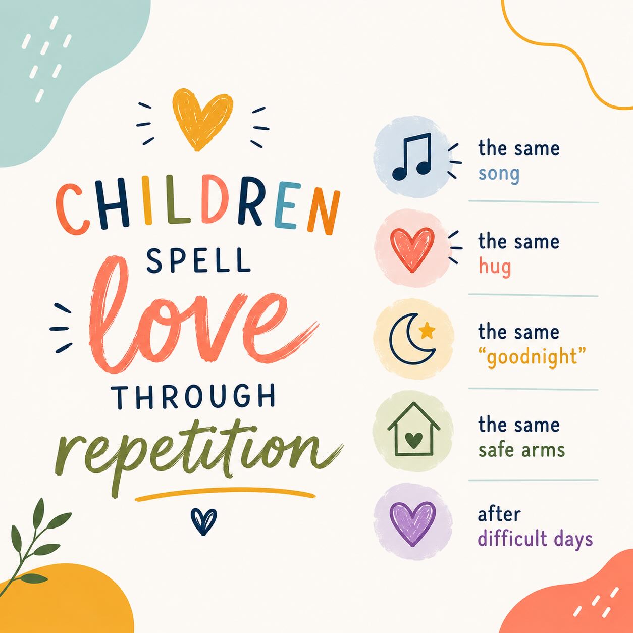 CHILDREN SPELL LOVE THROUGH REPETITION
Again and again.
The same song.
The same hug.
The same “goodnight.”
The same safe arms after difficult days.
Rituals may feel small to adults.
But to children,
they become emotional landmarks.
