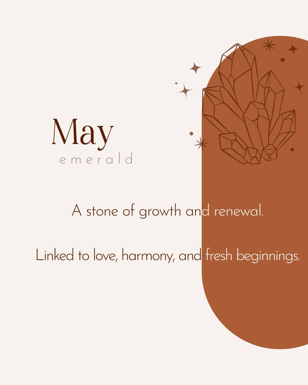May is shaped by growth, renewal, and the quiet confidence that comes with new beginnings.
Emerald has long been associated with love, harmony, and balance — a stone that encourages clarity as things take root and move forward.
A reminder that growth doesn’t have to be rushed to be meaningful.