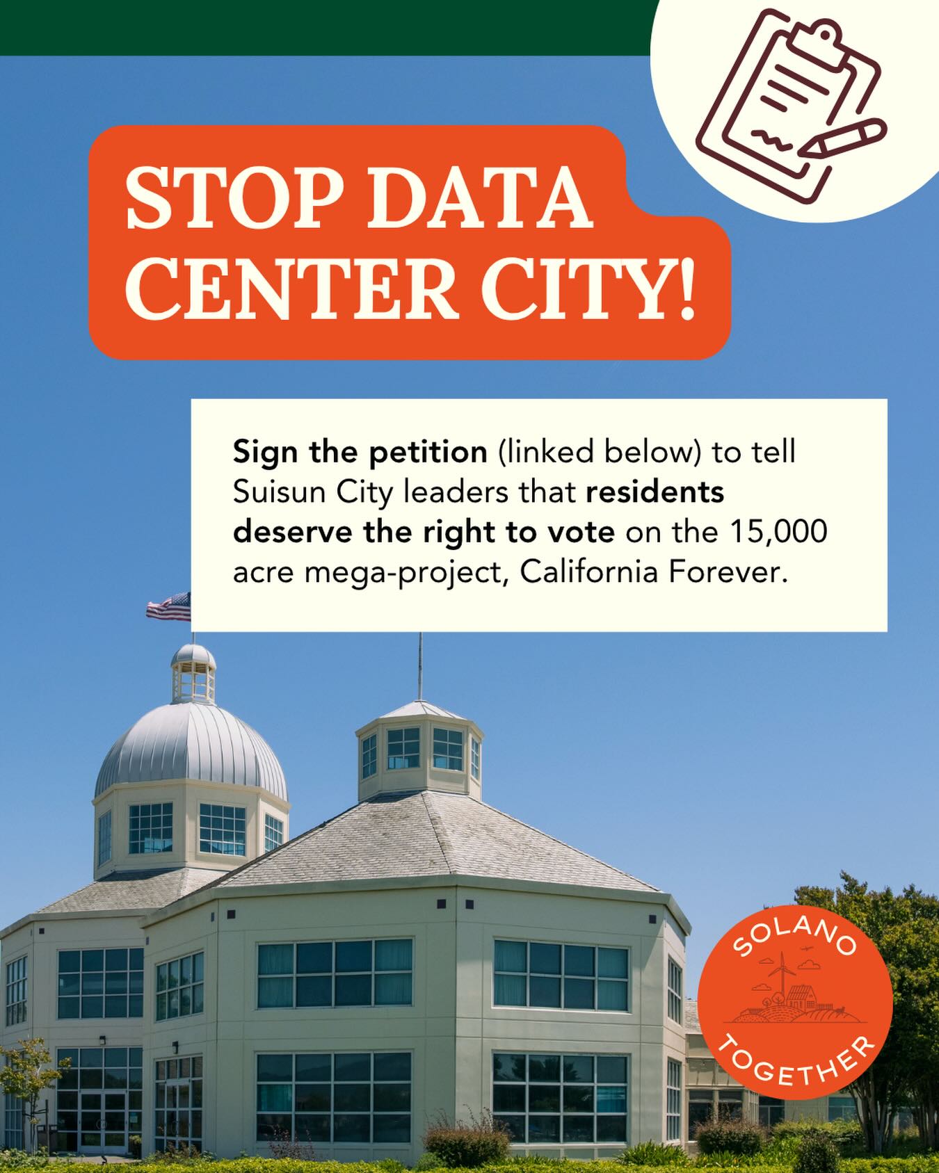 Tell Suisun City leaders that Suisun residents deserve to have a vote in a project of this magnitude! Residents have the right to voice their opinions on this mega project and the extreme risks it will have paving over farmland, putting our water supply at risk, and worsening traffic.
With 86% of land allowing data centers, California Forever will eat up our community’s energy and resources and provide few benefits and opportunities in return. This is why the tech billionaires behind the project are sidestepping any opportunity for community input.
Sign the petition TODAY to demand the City Council to LET THE PEOPLE VOTE! Suisun City and Solano County residents are encouraged to sign, as well as allies across the region, state, and country. We urge you to sign the petition and share it with your friends and family. Find it at the link in our bio!