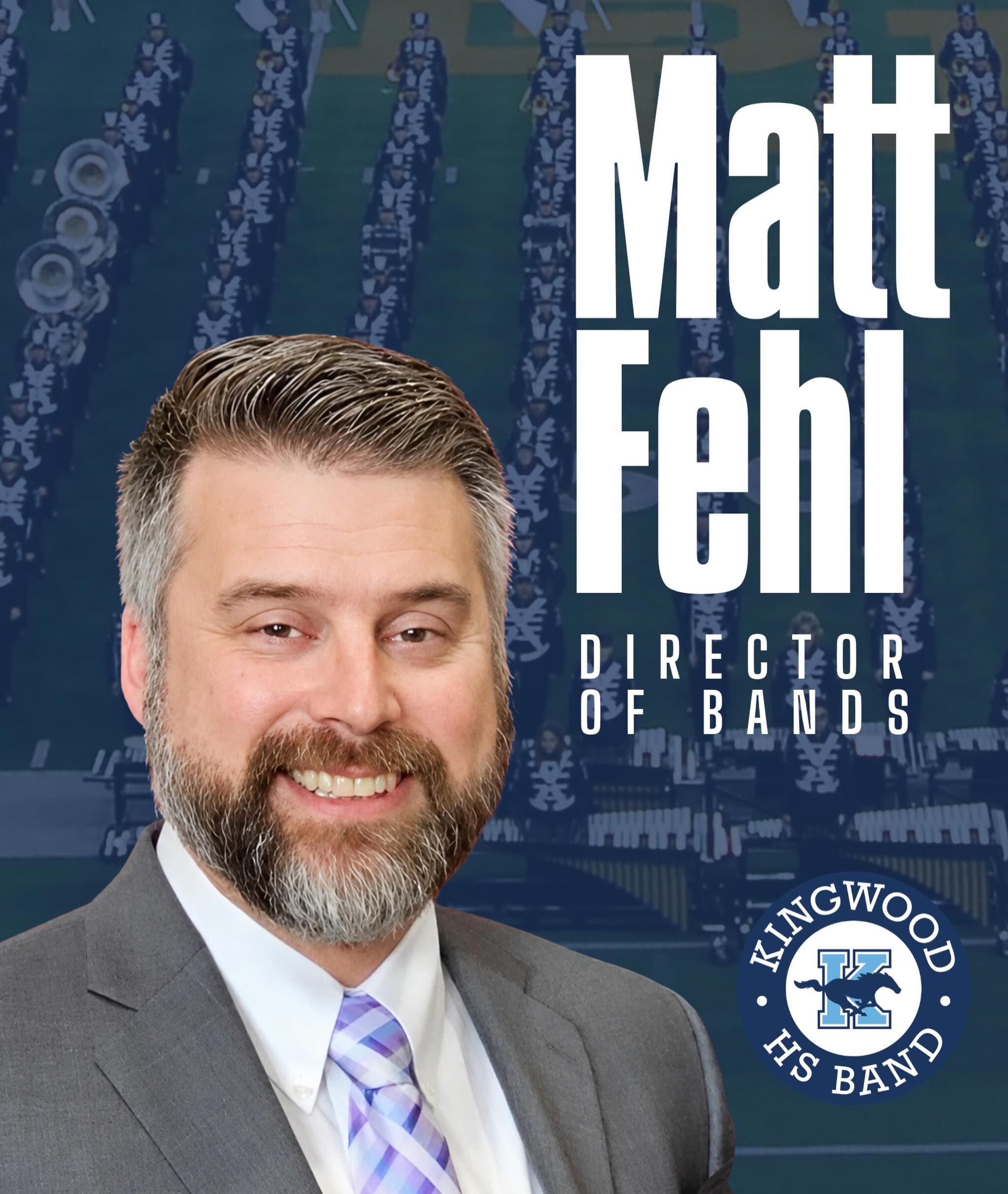Welcome to KM4B Mr. Fehl!🎉🎉
Matt Fehl just completed his 26th year as a band director. Prior to teaching at Kingwood High School, Mr. Fehl taught at Klein High School, Klein Cain High School, Doerre Intermediate School, Oak Ridge High School, and Bammel Middle School. Mr. Fehl holds Bachelor’s and Master’s degrees from Sam Houston State University, where he studied conducting with Dr. Matthew McInturf and trumpet with Mr. Randal Adams.
During Mr. Fehl’s tenure at Doerre, his bands were named National Wind Band Honors National Finalists three times, earned multiple Best-in-Class awards at festivals, received consecutive Sweepstakes ratings at UIL Concert and Sight-Reading Evaluations, and performed at the 68th Annual Midwest International Band and Orchestra Clinic and the Music for All National Concert Band Festival.
In his two years at Klein High, the bands earned Best-in-Caption awards, advanced to finals in the Area F 6A Marching Band Contest, and earned 1st place in Class IV prelims along with 2nd place overall at the USBands Southern Championships. This past year, all Klein concert bands also earned Sweepstakes at the UIL Concert and Sight-Reading Evaluation for the first time since 2019.
Mr. Fehl is also an active professional trumpet player, adjudicator, and clinician throughout the state and holds memberships in the Texas Music Educators Association, the Texas Bandmasters Association, the Texas Music Adjudicators Association, and Phi Beta Mu (Alpha Chapter) International Bandmaster Fraternity.
Mr. Fehl, his wife Julie, and their two children, Riley (an 11th grade trombone player) and Raegan (an 8th grade flute player), are looking forward to residing in Kingwood, TX, this summer. When Mr. Fehl isn’t conducting or teaching, you can probably find him camping with his family... preferably in the mountains.