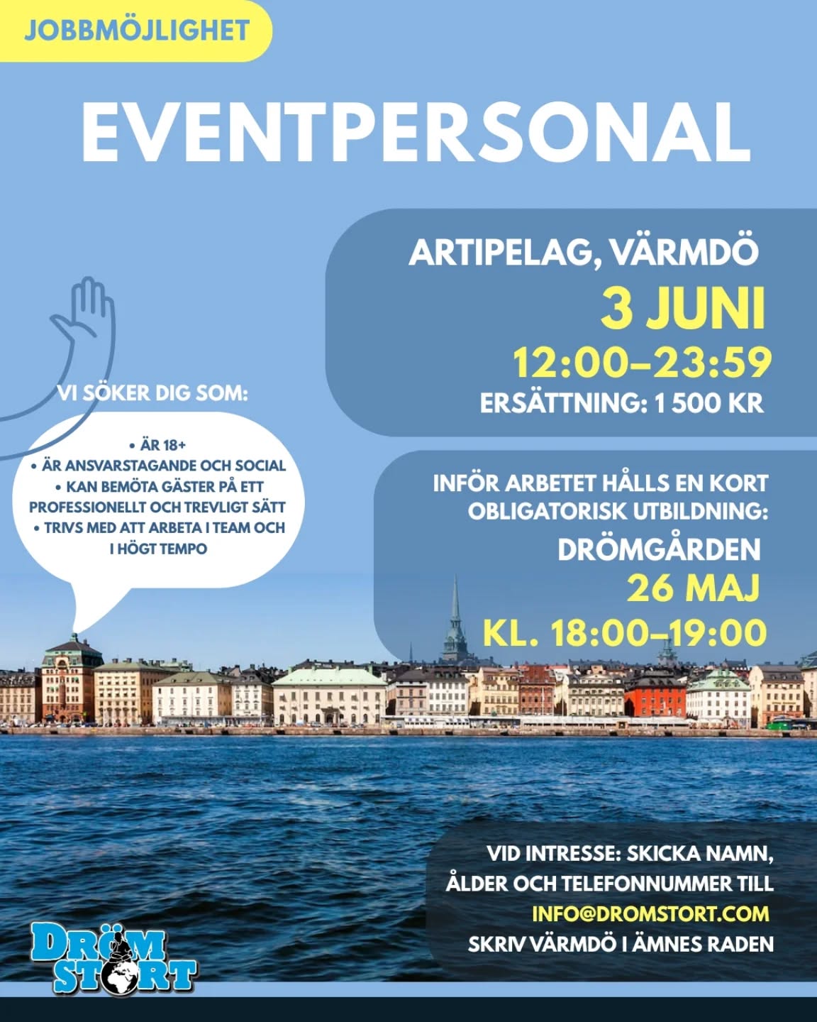 📣 SE HIT ALLIHOPA!!
Genom ett samarbete med ett eventbolag söker Drömstort nu personer som vill jobba med event och servering på ett exklusivt event på Artipelag i Värmdö.
📍 Arbetsplats: Artipelag, Värmdö📅 Datum: 3 juni🕛 Tid: 12:00–23:59💰 Ersättning: 1 500 kr
Inför arbetet hålls en kort obligatorisk utbildning:
📍 Plats: Drömgården📅 26 maj🕕 Kl. 18:00–19:00
Vi söker dig som:
• Är 18+
• Är ansvarstagande och social
• Kan bemöta gäster på ett professionellt och trevligt sätt
• Trivs med att arbeta i team och i högt tempo
Fler jobbmöjligheter kommer att dyka upp framöver för de som gör ett bra jobb ⭐
Vid intresse: Skicka namn, ålder och telefonnummer till info@dromstort.com
Skriv Värmdö i ämnes raden.