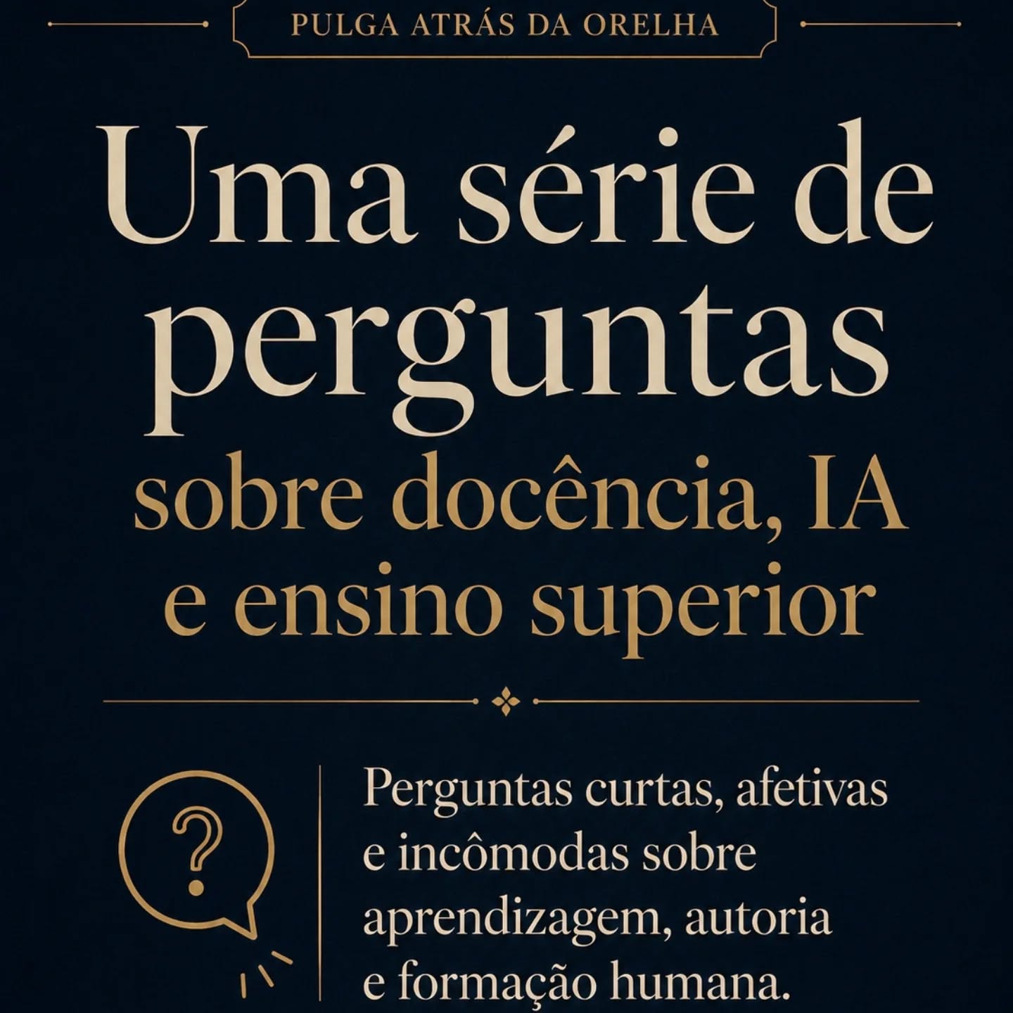 Pulga Atrás da Orelha nasce como uma série visual sobre docência, inteligência artificial e ensino superior.
Os avatares foram criados com IA.
Mas os doguinhos são reais.
E o afeto também.
Kubynho, Cacau, Bobinho, Divy e Hakynho entram aqui como pequenos companheiros de uma pergunta maior: o que estamos chamando de aprendizagem quando a resposta pode chegar pronta?
Não é uma série contra a tecnologia.
É uma série contra a perda do percurso, da autoria, da dúvida, do erro e da responsabilidade no aprender.
Começamos com uma pulga simples e incômoda:
Se a IA respondeu por ti, quem aprendeu?