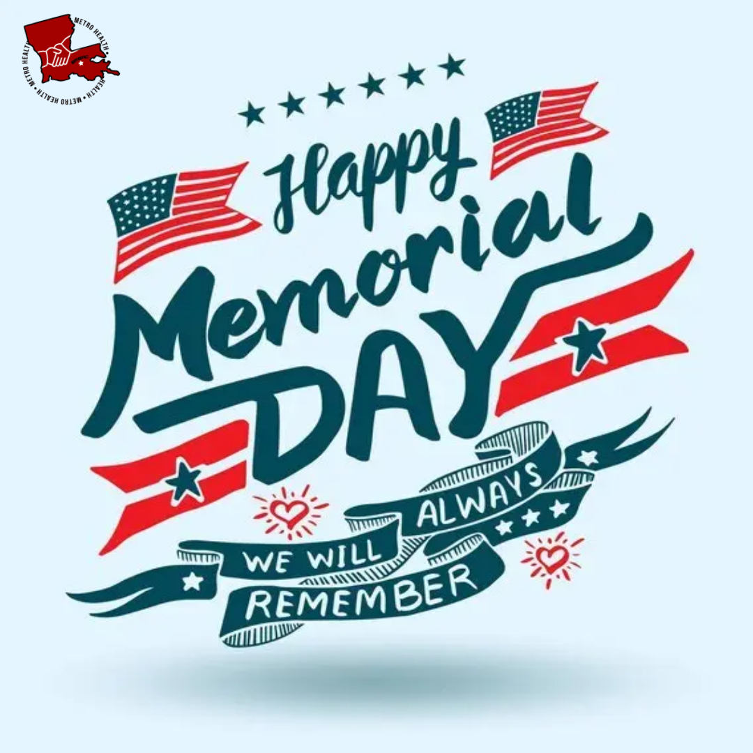 Have a safe and relaxing Memorial Day! Our offices are back open for normal business operations tomorrow, May 26. #HappyMemorialDay #brmetrohealth