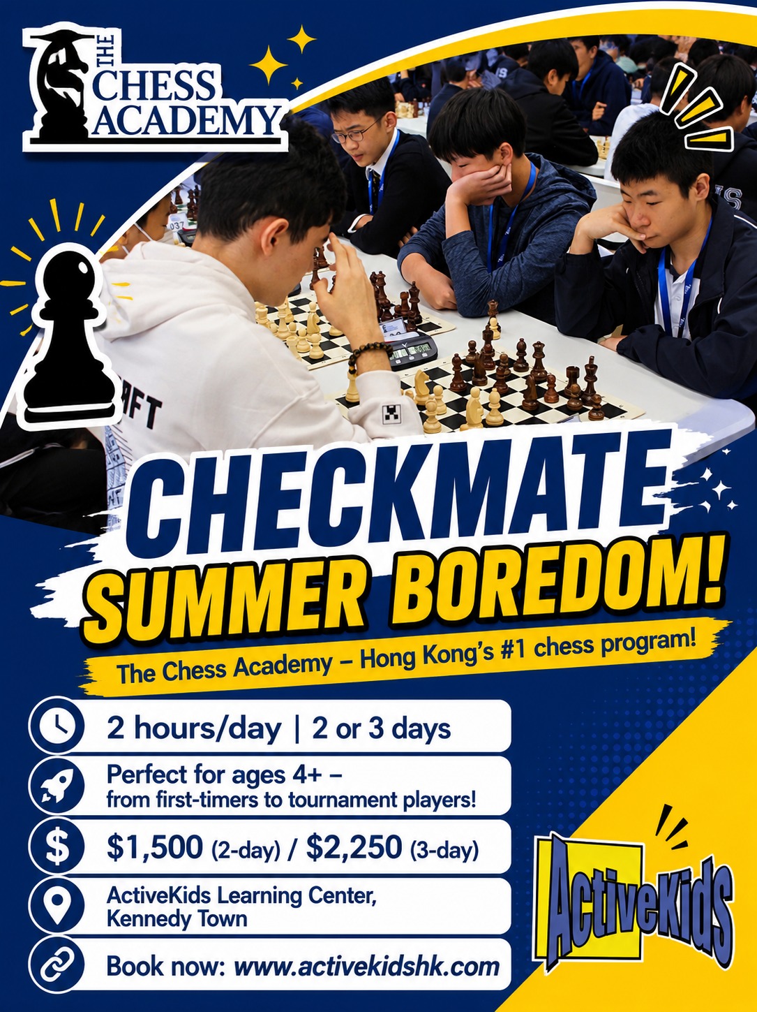 ♟️ Checkmate the Summer Boredom!
Give your child the ultimate brain workout at The Chess Academy — Hong Kong's #1 chess program! Guided by expert FIDE coaches including Grandmasters & International Masters, our camps build logical thinking, pattern recognition, concentration & sportsmanship.
🎯 Camp Levels:
• Level 0 — Complete Beginners
• Level 2–3 — Beginner to Intermediate
• Multi-Level — Mixed groups, fun & relaxed
• Advanced — Deep strategy & complex tactics
• Specialty Topics — Openings, endgames & tactics
⏰ 2 hours/day | 2 or 3 days
💰 $1,500 (2-day) / $2,250 (3-day)
🚀 Perfect for ages 4+ — from first-timers to tournament players!
📍 ActiveKids Learning Center, Kennedy Town
🔗 Book now: www.activekidshk.com
#TheChessAcademyHK #ChessCamp #ChessForKids #HKChess #FIDE #Grandmaster #ChessTraining #BrainTraining #SummerCamp2026 #ActiveKidsHK #HKKidsActivities #LogicalThinking #ChessTournament