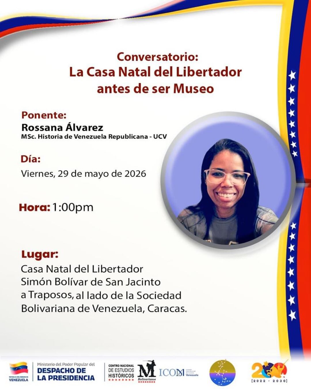 Antes de convertirse en el museo que todos conocemos, este espacio guardó historias fascinantes que marcaron nuestro pasado. ¡Acompáñanos a descubrirlas!
🗣️ Conversatorio: La Casa Natal del Libertador antes de ser Museo.
🎙️ Ponente: Rossana Álvarez (MSc. Historia de Venezuela Republicana - UCV).
📅 ¿Cuándo?: Mañana, viernes 29 de mayo de 2026.
🕐 Hora: 1:00 pm.
📍 Lugar: Casa Natal del Libertador Simón Bolívar (De San Jacinto a Traposos, al lado de la Sociedad Bolivariana de Venezuela, Caracas).
¡La entrada es libre, no te lo pierdas! 🇻🇪