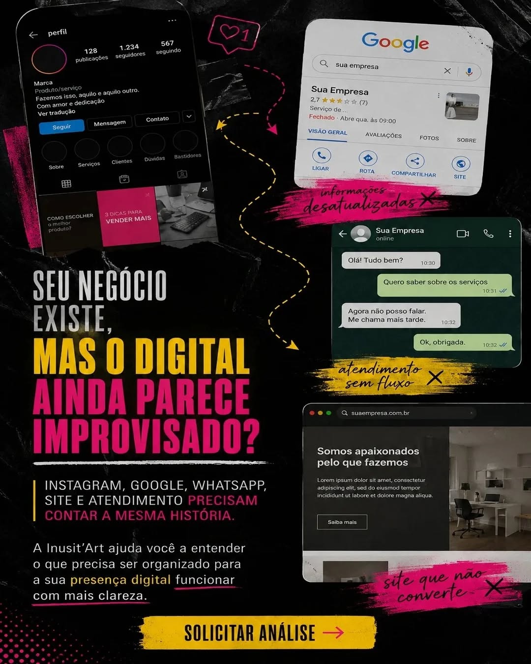 Seu negócio existe, atende, entrega.
Mas o digital ainda parece que foi montado às pressas?
O problema quase nunca é postar pouco. É o Instagram que não explica, o Google desatualizado, o WhatsApp sem fluxo, o site que não converte.
Cada canal contando uma história diferente.
A Inusit'Art analisa o que precisa ser organizado para o digital do seu negócio funcionar com clareza e direção.
Solicite uma análise. Comece pelo que realmente importa.
