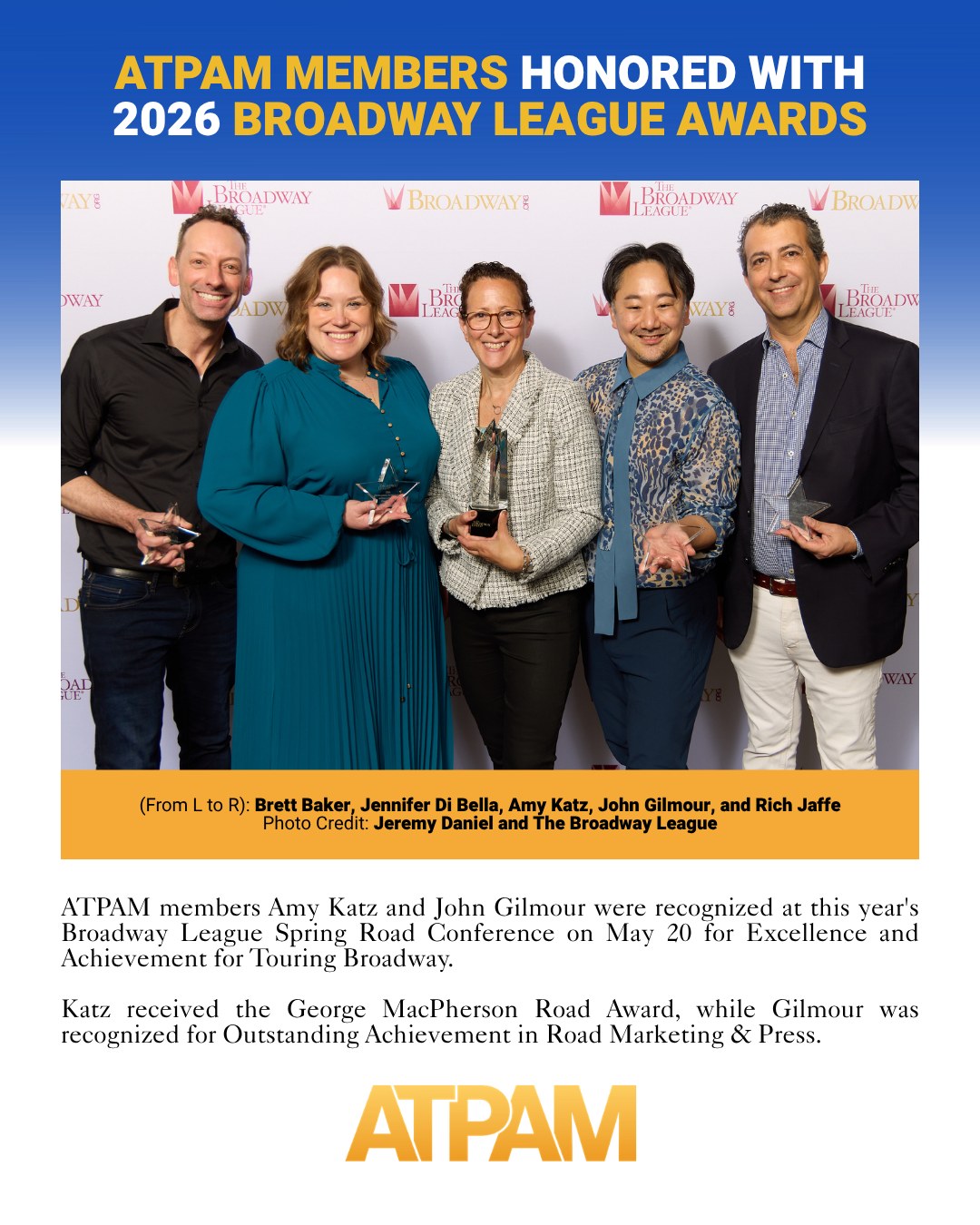 What a day for our ATPAM family at the annual @broadwayleague Spring Road Conference Awards last week! π Congratulations to members Amy Katz (winner of the George McPherson Road Warrior Award) and John Gilmour (winner of Outstanding Achievement in Road Marketing & Press). And a special shoutout to members Laura Matalon, Jen Gallagher, and ATPAM board member Marc Viscardi for taking the stage to honor their colleagues!