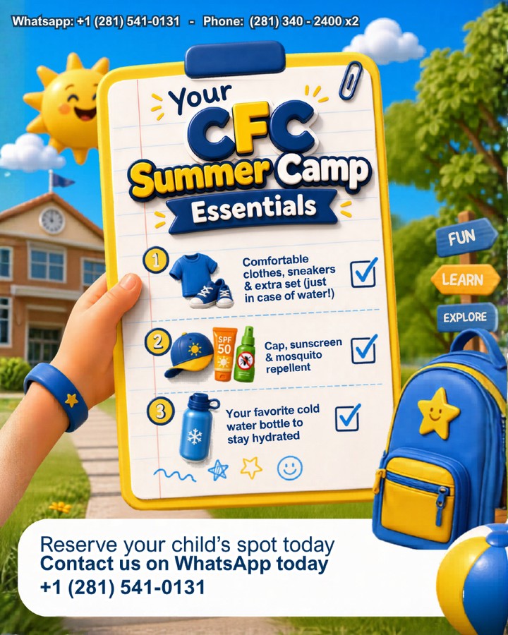 Pack your bags! Here are your CFC Summer Camp Essentials! ☀️
🎒 Ready, set... pack! Is your little adventurer ready for the best summer ever?☀️
We are counting down the days for our CFC Summer Camp, and we want to make sure your child has everything they need to fun, learn, and explore. Here is their daily backpack essential checklist:
1. Comfortable clothes, sneakers & an extra set (for water games!)
2. Cap, sunscreen (SPF 50) & mosquito repellent.
3. Their favorite cold water bottle to stay hydrated!
✨ Don't let them miss out on the adventure! Spaces are filling up fast—send us a WhatsApp at +1 (281) 541-0131 to reserve their spot today! 📲
#CFCBilingualAcademy #SummerCamp2026 #CampEssentials #BilingualKids #RegisterNow