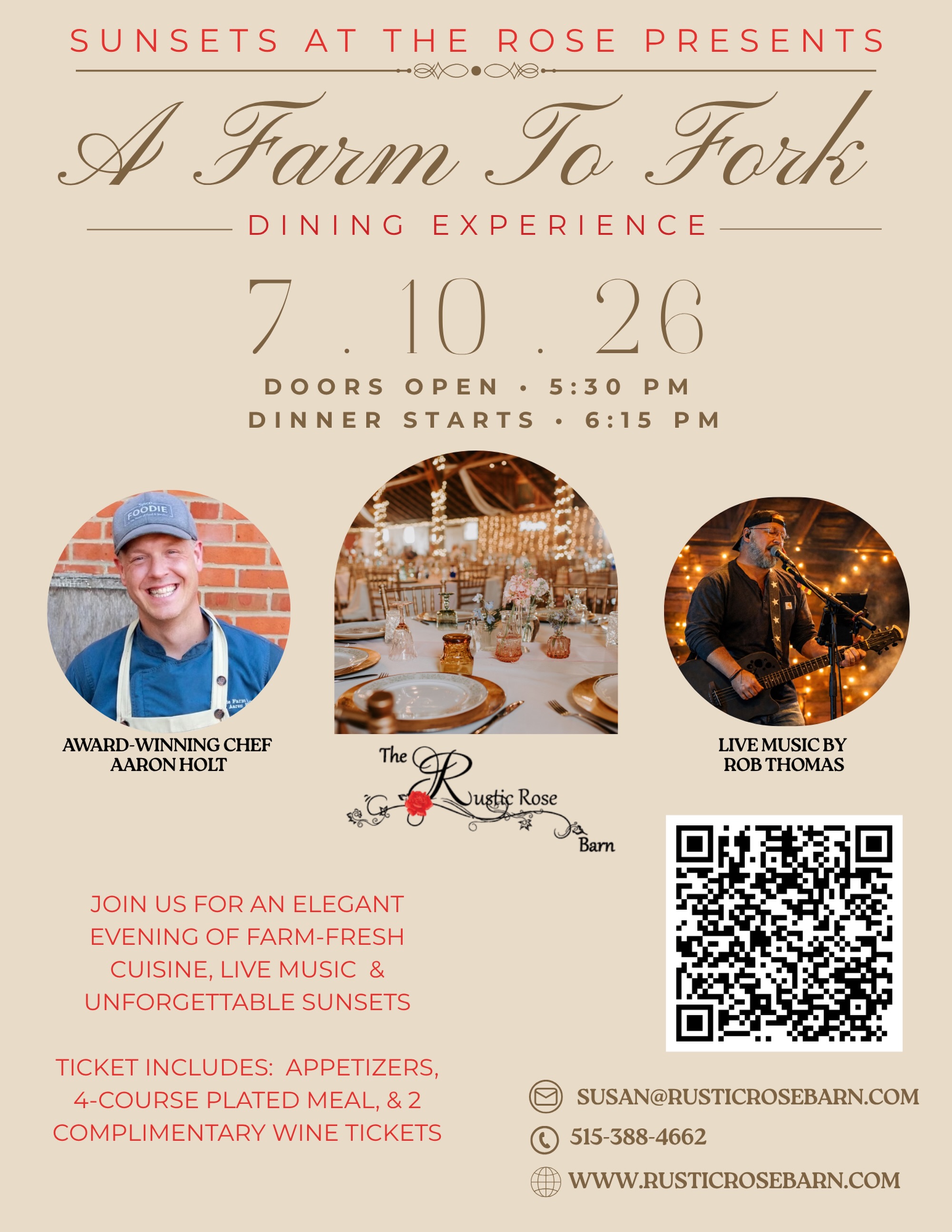 We’re excited to officially share more details about our Farm to Fork Dinner at Rustic Rose Barn! 🌿🍷
Get your tickets today! 🎟️ https://ticketscandy.com/e/sunsets-at-the-rose-presents-a-farm-to-fork-dining-experience-18239
Join us on Friday, July 10 for an evening filled with farm fresh cuisine, live music, and a beautiful summer atmosphere.
Your ticket includes:
• Appetizers upon arrival
• A four course plated meal prepared by Chef Aaron Holt of Catering by Doolittle Farm @cateringbydoolittlefarm 🍽️
• Two complimentary wine tickets 🎟️
• Live music by Rob Thomas 🎶
🥂Doors open at 5:30 PM
🍽️ Dinner begins at 6:15 PM
📍 Rustic Rose Barn
3275 400th St.
Roland, IA
Scan the QR code on the flyer or visit our website to purchase your tickets today — we can’t wait to host this special evening with you!
