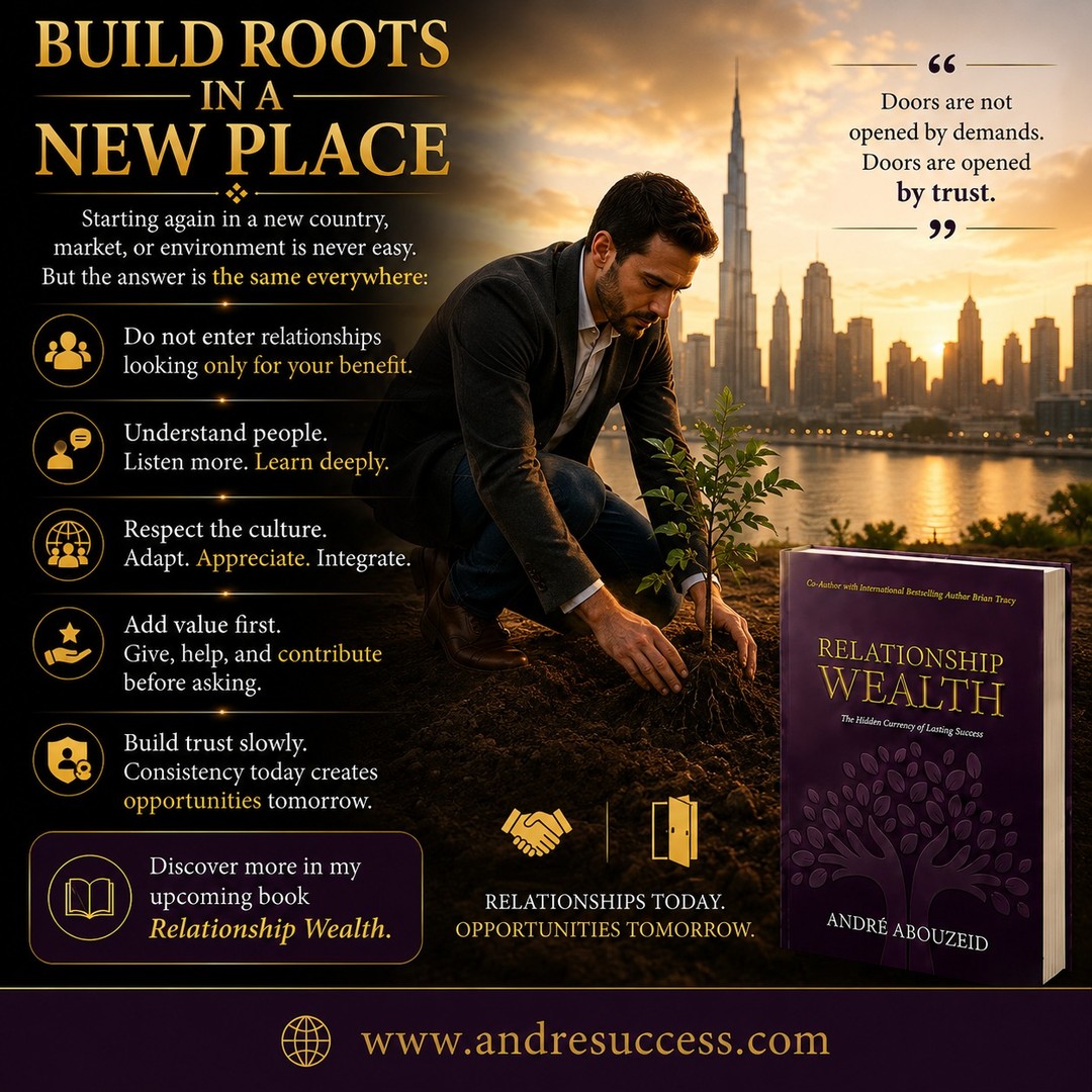Starting over is not weakness.
Sometimes it is the beginning of your strongest chapter.
A new place will not trust your words immediately.
It will trust your actions over time.
Show respect.
Bring value.
Stay consistent.
Let your name grow slowly.
That is how real roots are built.
More in my upcoming book Relationship Wealth.
Learn more: www.andresuccess.com
#RelationshipWealth #NewBeginnings #Trust #Leadership #Entrepreneur #GrowthMindset #Networking #BusinessGrowth #Success #AndreAbouzeid
