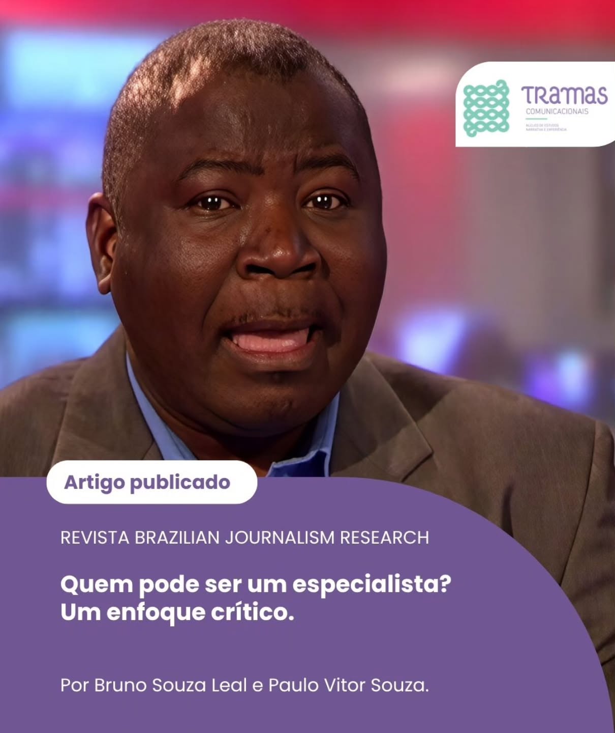O artigo reflete sobre quem é especialista nas narrativas jornalísticas. Os autores analisam diferentes programas e textos noticiosos notando regularidades e casos que demonstram possíveis tensões e fraturas na função dessas personagens. Para os autores, a dependência e as contradições da presença das figuras estão diretamente vinculadas aos desafios de credibilidade e confiabilidade da informação jornalística.
Parabens Bruno Souza Leal e Paulo Vitor Souza!
Leia na íntegra em:
https://bjr.sbpjor.org.br/bjr/article/view/1810