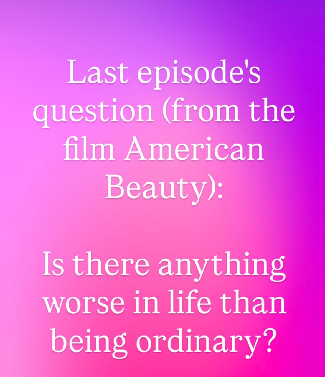 Now, obviously, there are countless things that are worse. But as I pitched it to my guest, how would it make you feel to have your life described as ordinary? 🤔🔥🪑