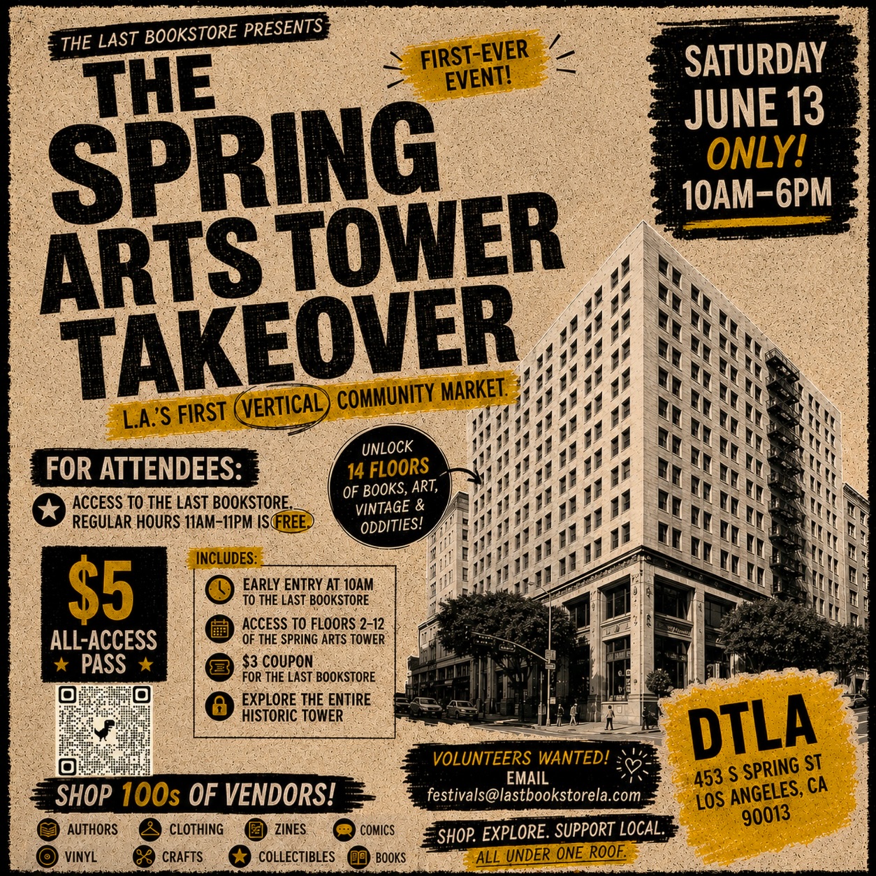 Twelve floors. One day.
On June 13, @lastbookstorela fills the vacant rooms of the historic Spring Arts Tower for a building-wide takeover of artists, musicians, publishers, makers, collectors, zinesters, and curious people.
Wander floor by floor through unique spaces rarely open to the public.
Art. Music. Clothing. Oddities. Authors. Independent projects. Unexpected discoveries.
June 13, 2026
10AM–6PM
Early and full access admission: $5
(includes $3 coupon to The Last Bookstore)
Every floor offers something different.
The Last Bookstore will also be full of vendors but open and free to the public 11am-11pm. $5 ticket guarantees full access to the building and hundreds more vendors. Capacity is limited and tickets may sell out, so get yours now, link in bio.
Want to be a vendor? 🔗 in bio?
#thelastbookstore
#springartstowertakeover
#dtla