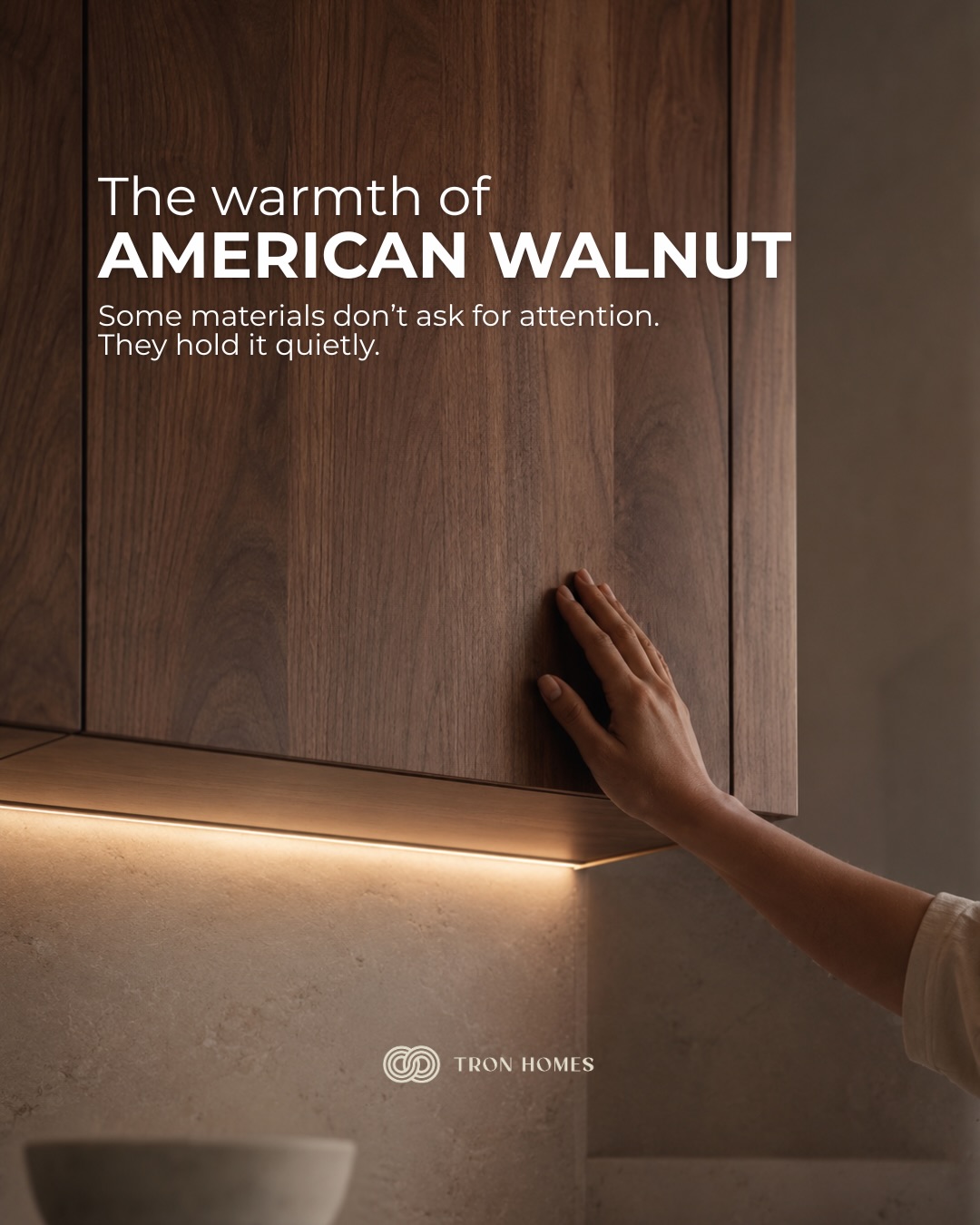 There’s something about walnut. The way your hand pauses on it before you even realize why.
It doesn’t announce itself. It just settles into a room and makes everything around it feel more considered more like a home someone actually thought about.
Some materials age. Walnut deepens.
#TronHomes #AmericanWalnut #InteriorDesign #HomeDesign #WalnutWood