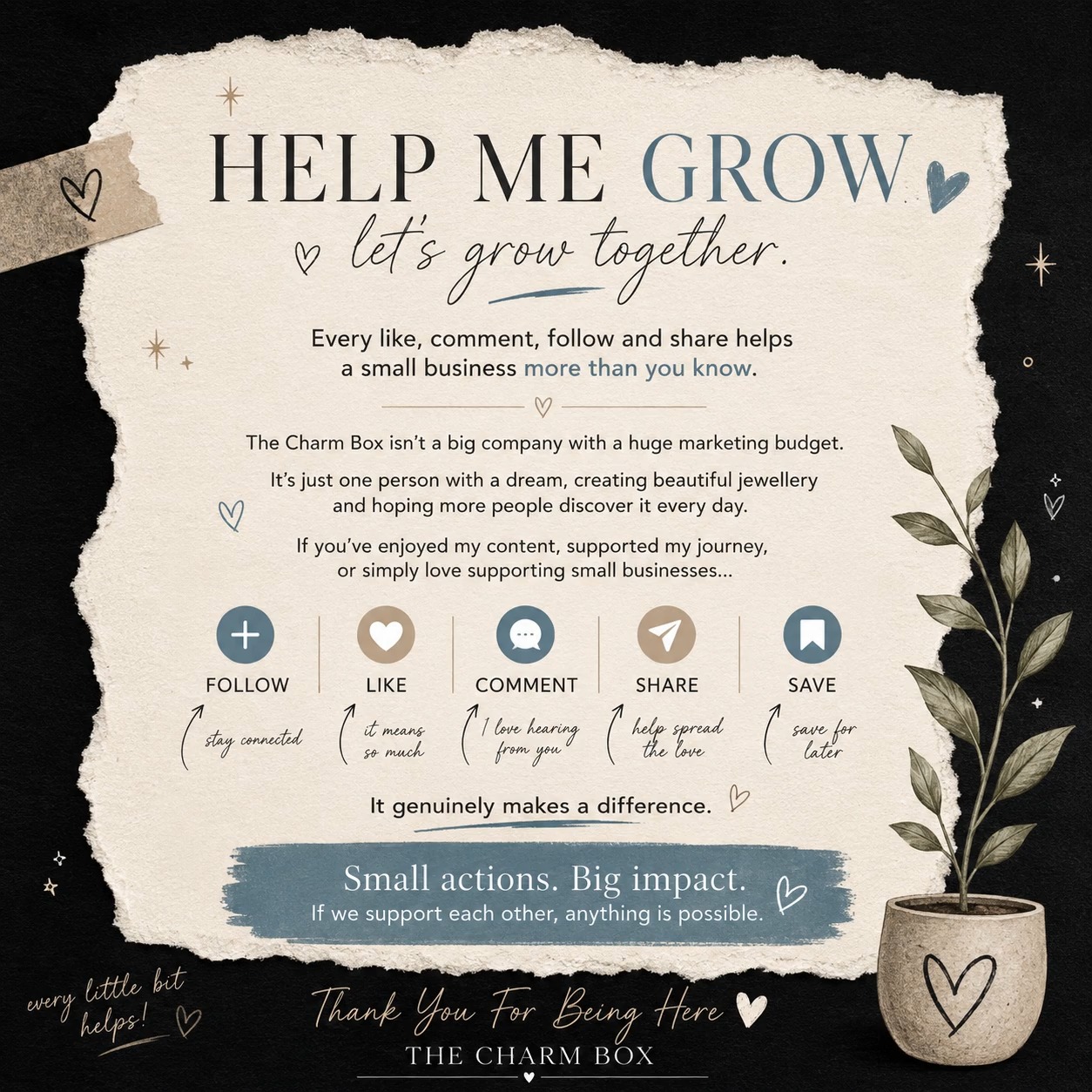 🌱 HELP ME GROW • LET'S GROW TOGETHER 🌱
Running a small business isn't just about products, orders and packaging...
It's about taking a chance on a dream and hoping that the hard work, late nights and determination will eventually reach the people who appreciate it. 🤍
Every like ❤️, comment 💬, follow ➕, save 🔖 and share 📤 helps more than you know.
The Charm Box isn't backed by a huge marketing budget. It's built one customer, one order and one supporter at a time.
So if you enjoy my content, love affordable sterling silver jewellery, support small businesses, or simply want to help someone chasing their dream...
✨ Follow my page
❤️ Like this post
💬 Leave a comment
📤 Share with a friend
🔖 Save for later
Those small actions help Instagram show my content to more people and genuinely make a huge difference.
To everyone who has supported The Charm Box so far...
Thank you. 🤍
Your support means more than you'll ever know.
🌿 Small actions. Big impact.
🌿 If we support each other, anything is possible.
#TheCharmBox #SmallBusinessUK #SupportSmallBusiness #ShopSmallUK #HandmadeJewellery #SterlingSilverJewellery #JewelleryLover #JewelleryAddict #SmallBusinessOwner #WomenInBusiness #EntrepreneurLife #SupportLocalBusiness #IndependentBusiness #SmallBusinessSupport #GrowTogether #HelpMeGrow #InstagramGrowth #DiscoverUnder5K #ShopSmall #UKSmallBusiness #AffordableLuxury #JewelleryBusiness #BehindTheBrand #DreamBigWorkHard #CommunityOverCompetition #FollowMyJourney #SmallBusinessJourney #SupportIndependentBusiness #TheCharmBoxUK #MadeWithLove 🤍✨