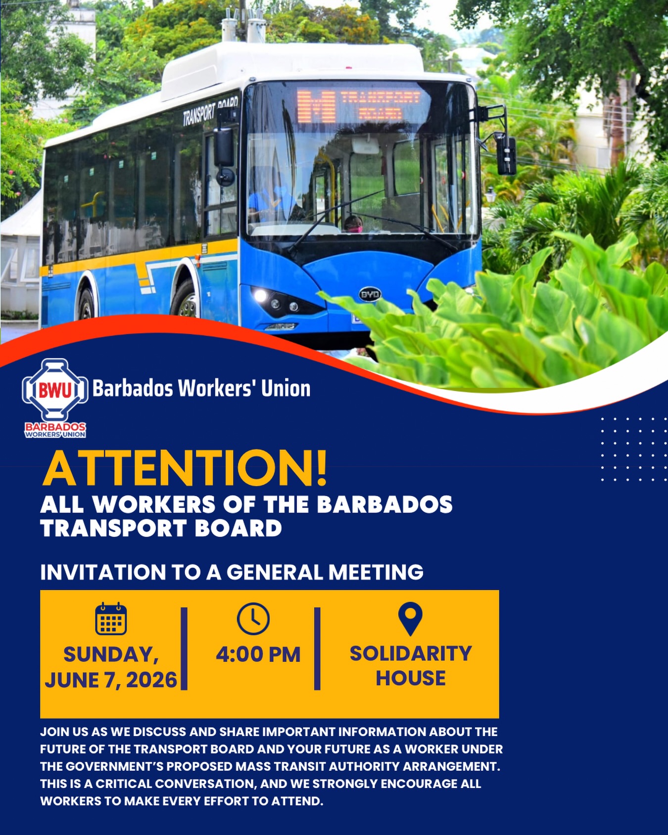 🚨Attention Transport Board Workers
An important meeting has been scheduled to discuss matters affecting the future of the Transport Board and its workers.
The Barbados Workers’ Union is encouraging all Transport Board workers to make every effort to attend and be part of the discussion.
Your participation is important, and we want to ensure that your voice is heard as these discussions continue.