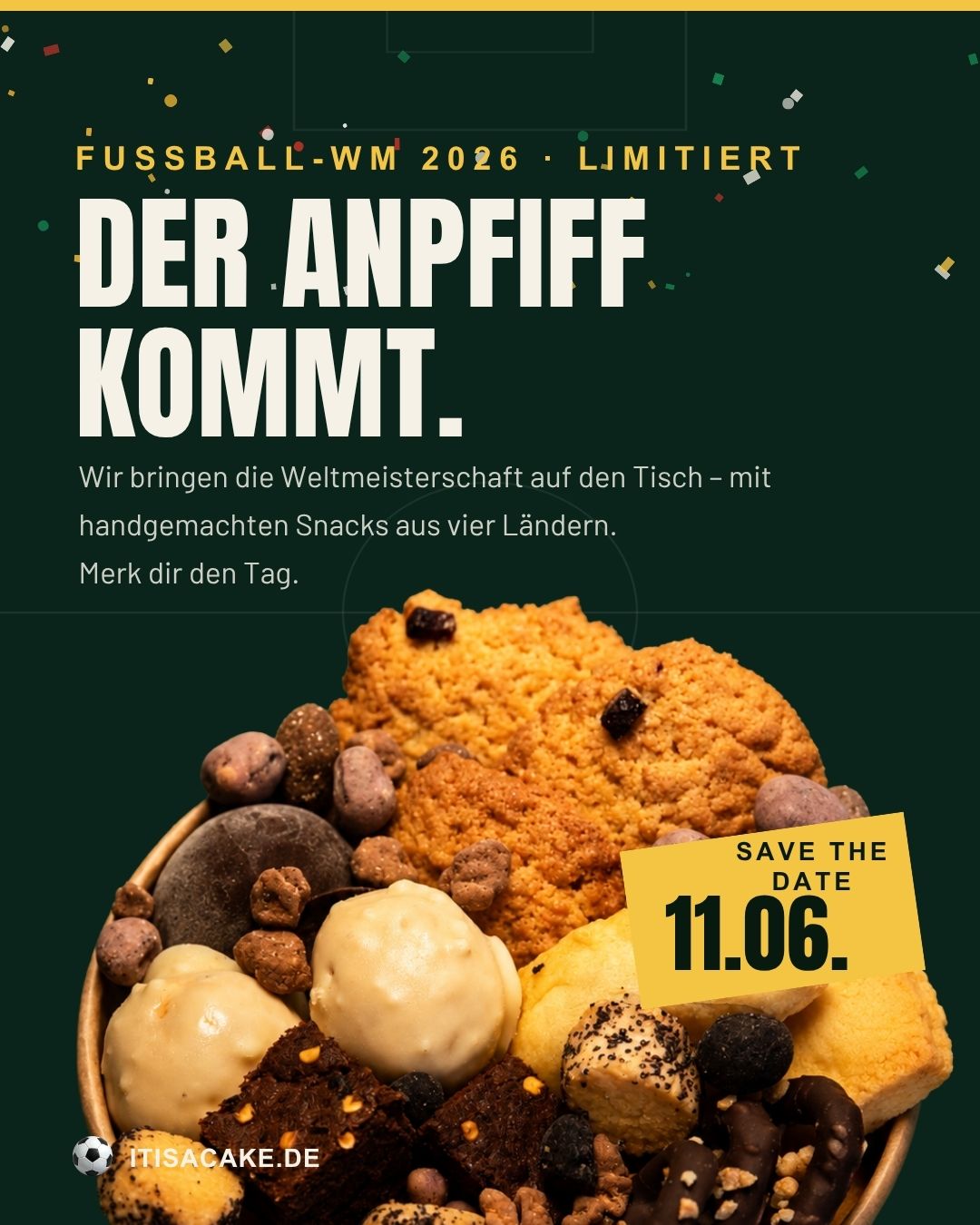 ⚽️🍻 DIE WM KANN KOMMEN! 🍻⚽️
Vier Länder. Sieben handgemachte Snacks. Sieben Bierempfehlungen. Eine Box. 🌍🏆
Zur Fußball-WM 2026 haben wir etwas Besonderes für euch vorbereitet:
Unsere limitierte WM-SNACKBOX bringt süße und herzhafte Snacks aus verschiedenen Ländern direkt auf euren Tisch. 🤩
Freut euch auf:
🍪 Bacon-Maple-Cookies
🍫 Schoko-Chili-Brownies
🥨 Schoko-Krokant-Brezeln
🧀 Lemon-Cheesecake-Kugeln
🥟 Empanadas mit Mango-Chutney
🍫 Schoko-Dragees
🍪 Mexikan Cookies
Dazu haben wir passende Bierempfehlungen zusammengestellt, damit euer nächster Fußballabend perfekt wird. 🍺⚽
📅 Verkaufsstart: 11.06.2026
💰 Nur 16,90 € pro Box
⏳ Limitiert verfügbar
🛒 ab 8.6.2026 auch online im Shop vorbestellbar
Ob für den ersten Anpfiff, den Grillabend mit Freunden oder einfach als Snack zur WM – diese Box gibt es nur für kurze Zeit. 🙌
Wer von euch schaut die WM am liebsten mit Freunden? 👇⚽
📍 It’s a Cake! – Heiligenstedten - Birkenweg 43
Eure Julia 💛⚽️🍻