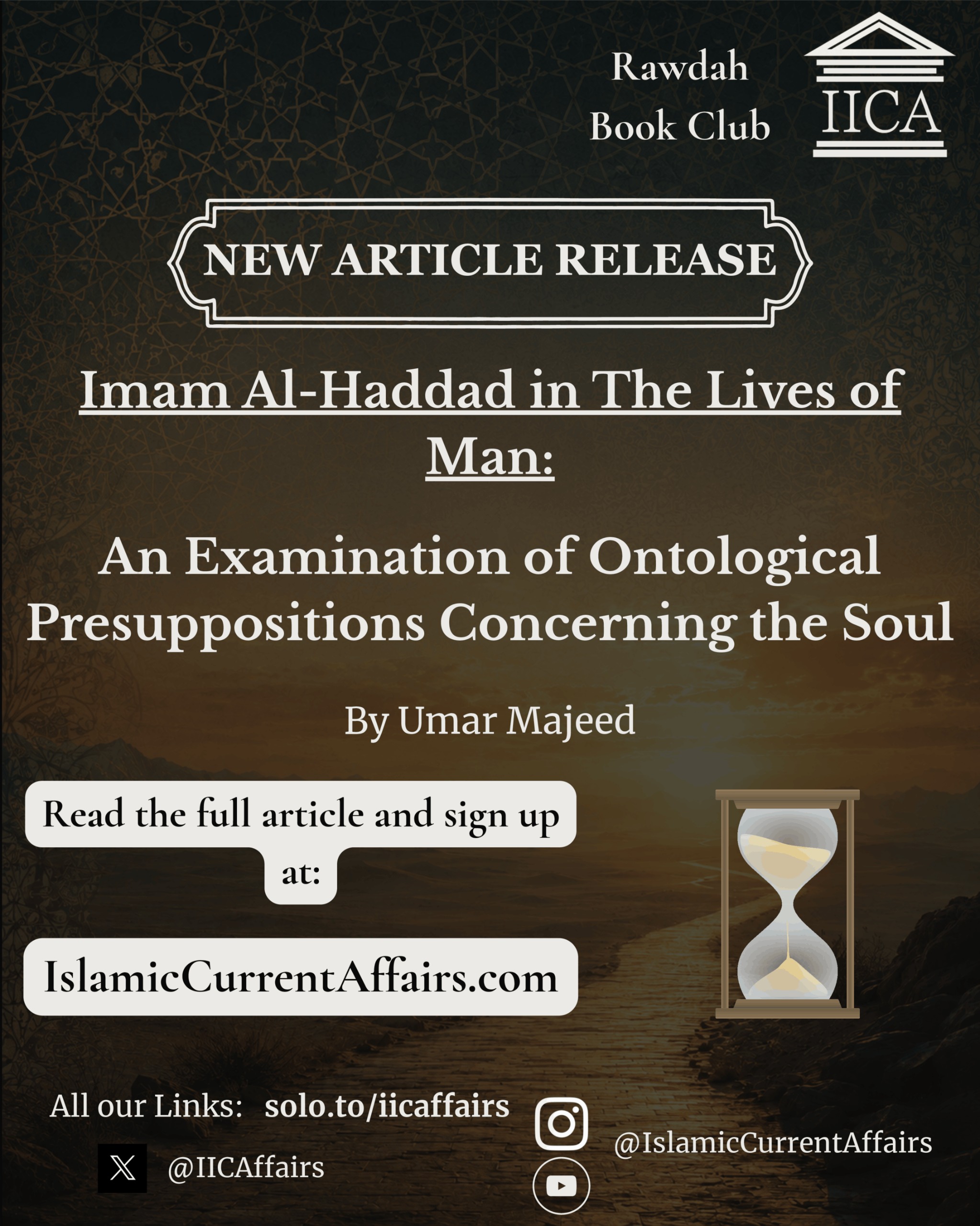 đš New Article Release! đš
đ Imam Al-Haddad in The Lives of Man:
An Examination of Ontological Presuppositions Concerning the Soul
đ°ïž What is the journey of the human soul?
In this article, Umar Majeed explores Imam ÊżAbdallah ibn ÊżAlawi al-Haddadâs The Lives of Man, examining the soulâs passage through the realms before birth, worldly life, Barzakh, accountability and eternity.
At a time when modern materialism reduces existence to the physical world, this essay calls us back to deeper questions of being, self-knowledge and proximity to the Divine.
đ Read the full article and sign up:
IslamicCurrentAffairs.com
đ Link in bio!
#Islam #IslamicThought #ImamAlHaddad #TheLivesOfMan #Soul #Barzakh #IslamicMetaphysics #Aqidah #Tazkiyah #IslamicPhilosophy #IICA #RawdahBookClub