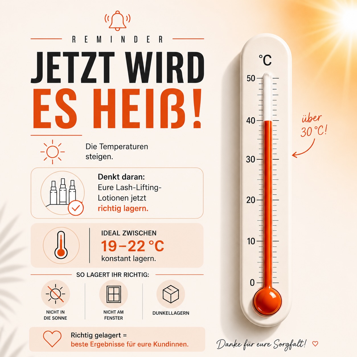 ☀️ Jetzt wird’s heiß!
💡 Ideal: konstant zwischen 19–22 °C und möglichst dunkel lagern.
Jetzt sind wir neugierig: Habt ihr kreative Lösungen, um eure Temperaturen im Studio auch an heißen Sommertagen im optimalen Bereich zu halten? Oder schickt uns gerne ein Foto eurer aktuellen Temperaturanzeige egal, wo ihr gerade seid. 👇
#lashlift #sommer #browlifting #lashes #starkcosmetics
