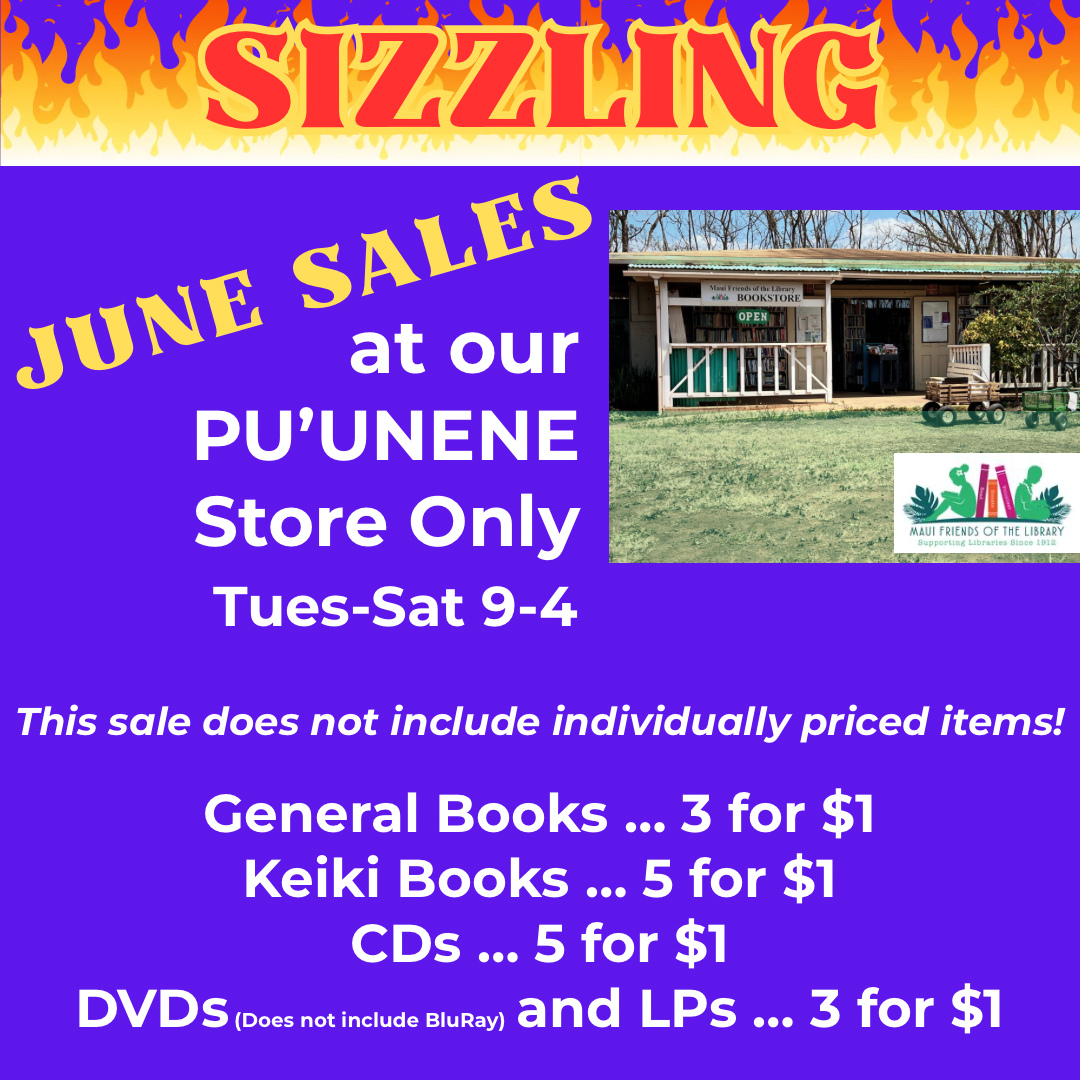 Come into the Pu’unene branch of your Maui Friends of the Library for some unheard of deals for June! These sales are CRAZY, and you’ll miss your chance to get incredible buys on books, keiki books, CDs, DVDs (except BluRay), and LPs. Items that are individually priced are not included in this sale. Make the trip…why wouldn’t you?
This sale is ONLY at the Pu’unene store. From the Mokulele Highway (also known as Veteran’s Highway), turn onto Hansen Rd. Take the first right and follow the signs to our store.
Other Locations:
Kihei at 95 E Lipoa
Kahului at Queen Ka’ahumanu Center
Help us out! Every time you LIKE, SHARE and FOLLOW us on Facebook and Instagram it spreads the word in our community about our mission to improve literacy on Maui.
#MauiFriendsoftheLibrary #MFOL #MauiBooks #MauiBookstore #UsedBooks #SupportLocalMaui #BookLovers #Mauinonprofit #Hawaiianbooks #reader #booklover #books #reading #read #kidsbooks #booklovers #usedbooks #Hawaiiana #Mauireads #Mauibooks #libraries #great reads #beachreads #Mauilocal
