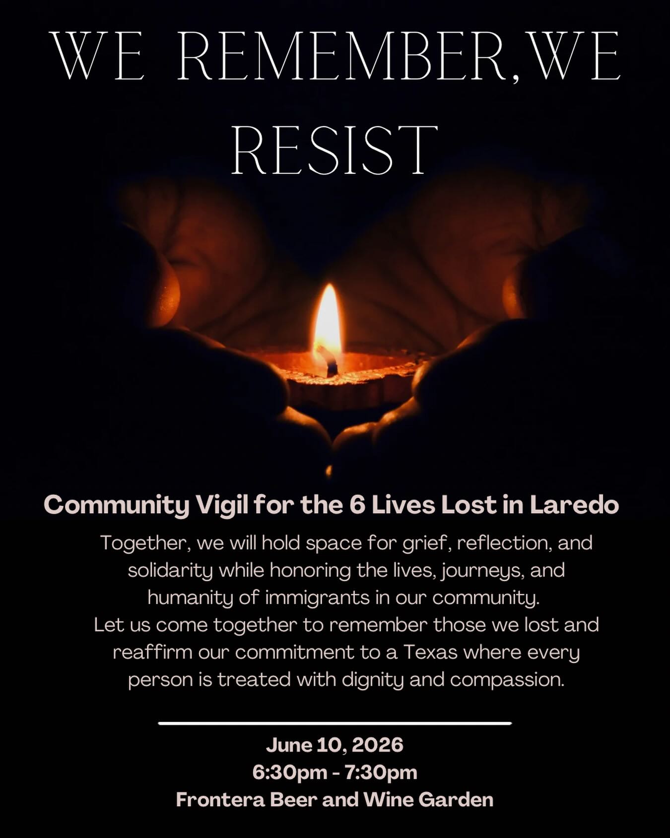 Together, we will hold space for grief, reflection, and solidarity while honoring the lives, journeys, and humanity of immigrants in our community. Let us come together to remember those we lost and reaffirm our commitment to a Texas where every person is treated with dignity and compassion.
Join us this Wednesday, June 10 from 6:30 - 7:30 PM at Frontera Beer and Wine Garden for a community vigil.