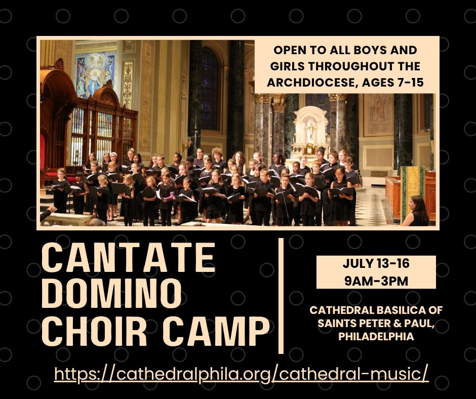 Cantate Domino Choir Camp
July 13 – 16
9:00 am – 3:00 pm
Teaches sacred repertoire, vocal breathing, vowel formation, choral tone, sight singing, music theory.
Cathedral Basilica of Saints Peter & Paul
https://cathedralphila.org/cathedral-music/ or cangelini@archphila.org