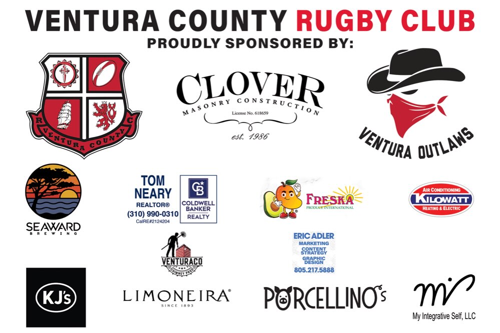 As the Outlaws shift our focus to summer sevens, we want to take a moment to recognize the businesses and individuals who helped make this past season all possible.
A huge THANK YOU to our sponsors for their support throughout the season. Their generosity helps Ventura County Rugby Club continue to grow and allows us to reduce player dues while covering the costs of equipment, field rentals, match expenses, travel, and club operations.
Please join us in supporting the people and businesses that support local rugby:
• Clover Masonry
• Tom Neary Realtor @tomnearyrealtor
• Seaward Brewing @seawardbrewing
• Freska Produce International @freskaproduceintl
• Kilowatt AC @kilowatthvac
• My Integrative Self @myintegrativeself
• KJ’s Neighborhood Bar @kjs_neighborhoodbar
• Porcellino’s @_porcellinos
• Ventura Co Chimney Pros @venturacochimneypros
• Eric Adler – Content, SEO & Graphic Design
• Limoneira @limoneiraco
Community support is a huge part of what keeps our club thriving, and we are incredibly grateful for each and every sponsor who invested in our players and our program this season.
From all of us at VCRC Outlaws — thank you for being part of our rugby family. We encourage everyone to give these businesses a follow and consider them for your future needs.