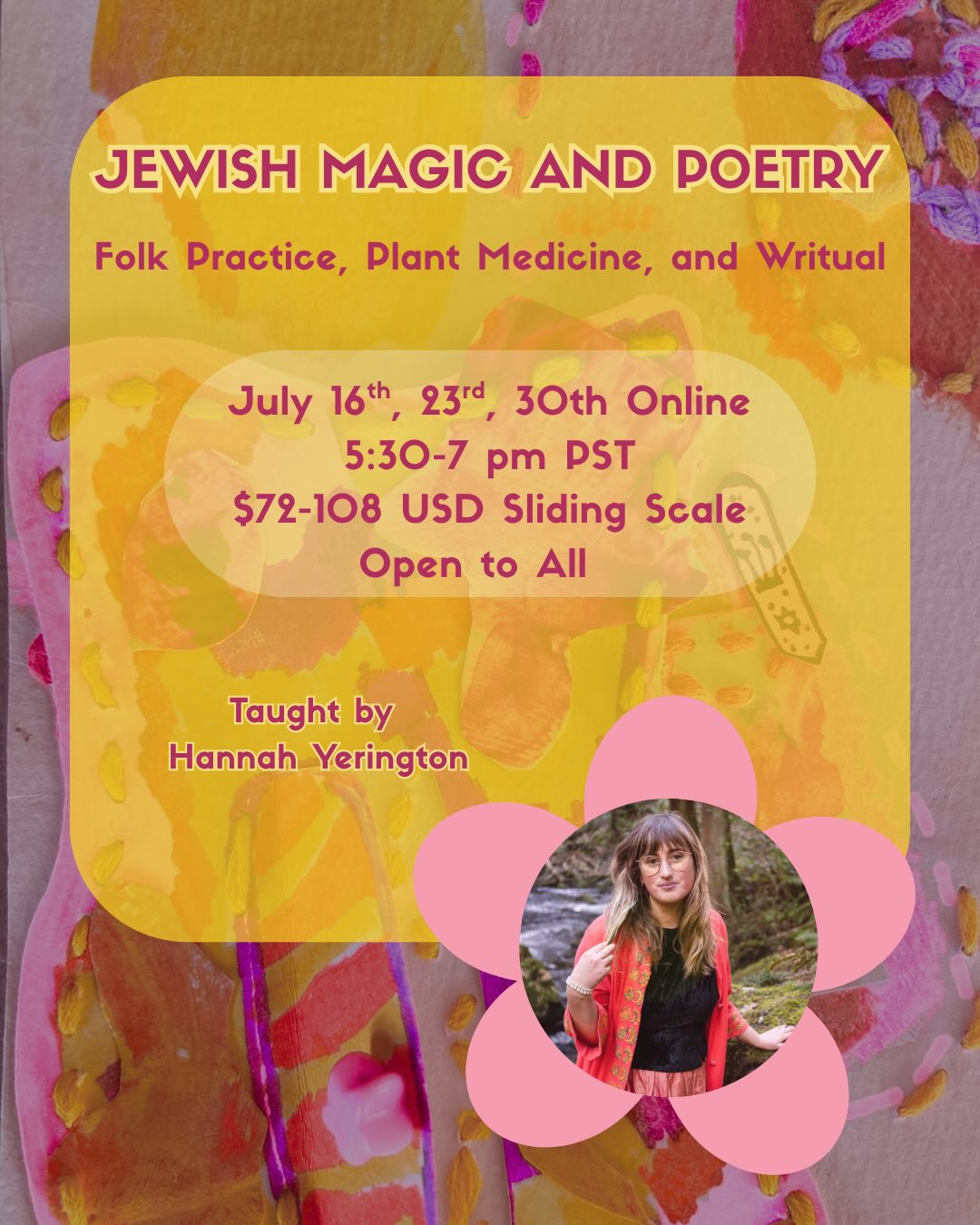 Jewish Magic and Poetry
Thursdays, July 16th, 23rd, and 30th (Online)
5:30- 7 pm PST
The time has come for one of my favorite workshops to teach!
Every workshop I teach is truly a dream for me to teach, but this one is a mix of my favorite things: plants, folk practice, poetry, divinity, and art-making.
Registration is now open for Jewish Magic and Poetry: A three-part generative poetry workshop exploring Jewish folk practice, plant medicine, and writual. Part practice, part reading, part creation, attendees will access dreams, prayers, and writuals (ritual as writing/writing as ritual) through Jewish folk practices like bulsikas, angel cards, and meeting our plantcestors.
As always, let me know if you have questions, and I can’t wait to see many of you in this dream space/workshop. Link in bio.
#jewishmagic #plantmagic #folkmagic #folkpractice #poetryworkshop
