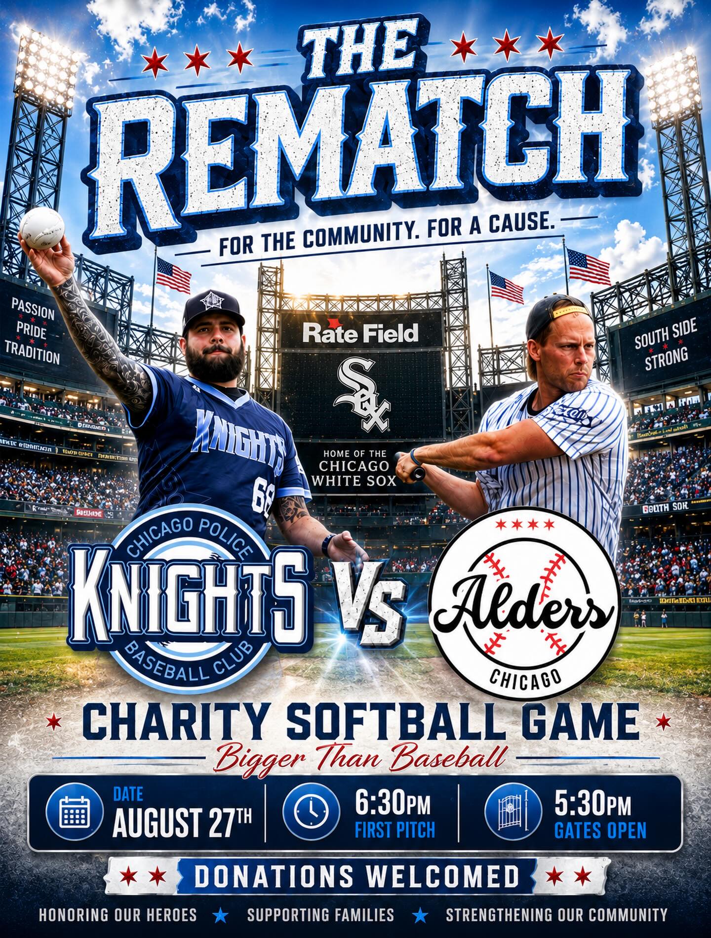 ⚾🔥 THE REMATCH IS ON! 🔥⚾
The CPD Knights Baseball Club is proud to announce “The Rematch” as your CPD Knights take on the Chicago Aldermen in a Charity Softball Game at Rate Field, home of the Chicago White Sox!
📅 August 27, 2026
🚪 Gates Open: 5:30 PM
⚾ First Pitch: 6:30 PM
📍 Rate Field
After an exciting battle the last time these two teams met, we’re bringing it back for another night of competition, camaraderie, and community engagement, all for a great cause.
This event is more than just a game. All proceeds will directly benefit the CPD Knights Baseball Club’s community outreach efforts, helping us continue to host youth baseball clinics, mentorship programs, charity events, and opportunities that positively impact young people throughout the City of Chicago.
We invite our supporters, families, friends, community partners, and baseball fans to come out and enjoy a memorable evening at one of Chicago’s premier ballparks.
💙 Donations and Sponsorships are Welcome! 💙
Your support helps us continue our mission of building stronger relationships between law enforcement and the communities we serve through youth engagement, sports, and service.
Together, we’re proving that we’re Bigger Than Baseball.
#CPDKnights #TheRematch #RateField #ChicagoWhiteSox #BiggerThanBaseball CharitySoftballGame CommunityFirst YouthBaseball ChicagoPoliceKnights SponsorshipWithAPurpose