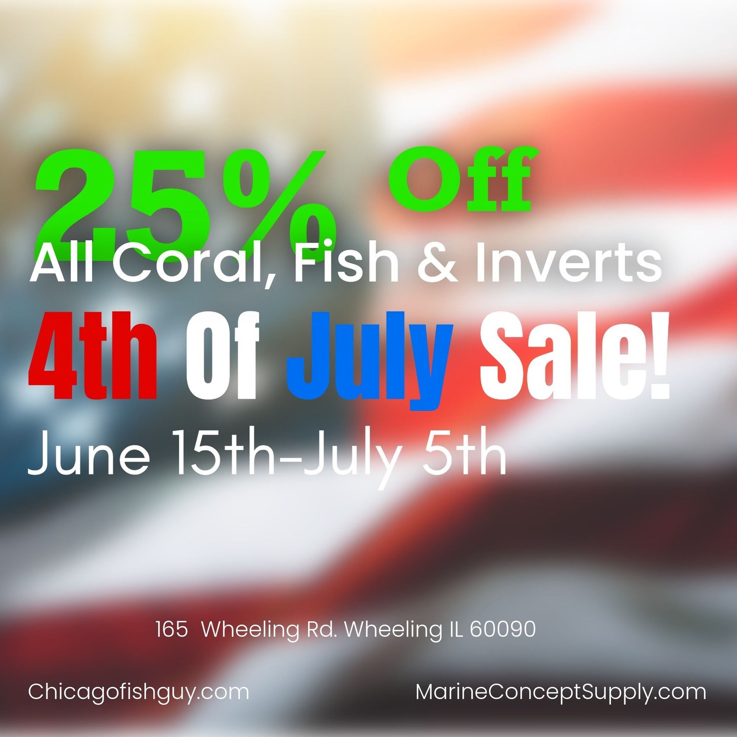 Stop by the shop for our 4th of July Sale!
June 15th thru July 5th.
25% Off Fish + Coral + Invert
Marine Concepts Inc
165 Wheeling Rd. Wheeling IL 60090
Shop Hours:
Monday 2–6 PM
Tuesday 5–9 PM
Wednesday 12–5 PM
Thursday 2–6 PM
Friday 5–9 PM
Saturday 10 AM–5 PM
Sunday 12–5 PM
#allmymoneygoestocoral #fish #4thofjulysale #amazingdeals #coral