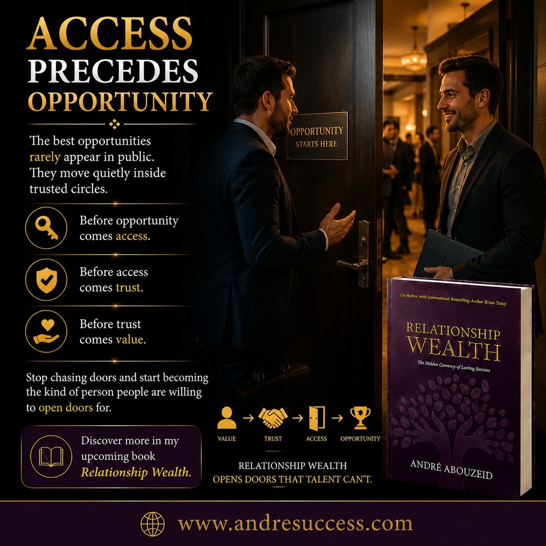 Behind many life-changing opportunities is a relationship most people never see.
A conversation.
A recommendation.
A person who trusts your character enough to open a door.
Success is often more connected to people than we realize.
Discover more in my upcoming book Relationship Wealth.
Learn more: www.andresuccess.com
#RelationshipWealth #Networking #Leadership #Entrepreneur #Success #BusinessGrowth #Mindset #PersonalGrowth #Trust #AndreAbouzeid
