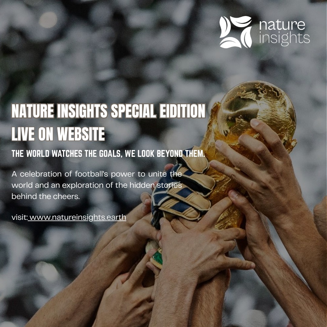 The world watches the goals. We look beyond them. ⚽🌍
A celebration of football's power to unite the world and an exploration of the hidden stories behind the cheers. From culture and community to climate and conservation, discover the stories that make the beautiful game even bigger than the final score.
Nature Insights' Special World Cup Edition is out now!
📖 Read the full issue and explore football through a new lens.
Visit: www.natureinsights.earth/e-magazine
#NatureInsights #WorldCup #Football #SportsAndNature #Climate #Culture #SpecialEdition