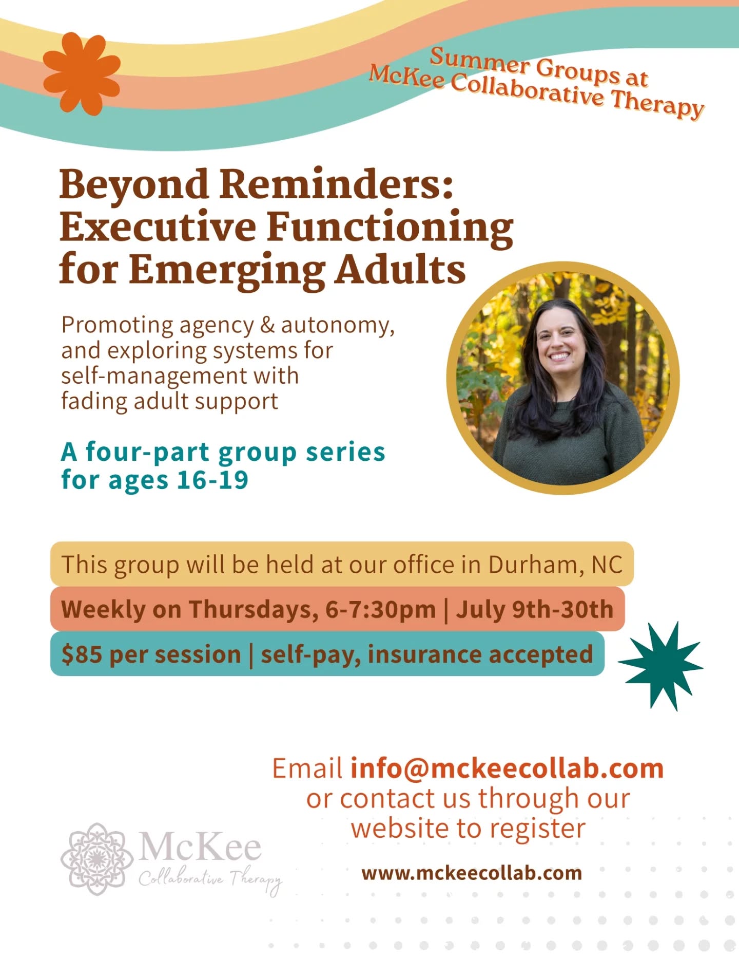 We're so excited to announce that Summer Groups are here at McKee Collaborative Therapy!
This first group we're offering is perfect for teens preparing to be on their own for the first time after high school, newer college students navigating reduced built-in support, and anyone in-between!
Registration is now open for "Beyond Reminders: Executive Functioning for Emerging Adults"
▫️ Promoting agency & autonomy, and exploring systems for self-management with fading adult support
▫️A four-part group series for ages 16-19
This group will be held at our office in Durham, NC
Weekly on Thursdays, 6-7:30pm | July 9th-30th
$85 per session | self-pay, insurance accepted
Participants will learn how to:
✳️ Build systems that work for their brain
✳️ Manage responsibilities with greater independence
✳️ Strengthen planning, organization, & follow-through
✳️ Advocate for themselves effectively
✳️ Prepare for college, work, & adult life
Meet your group facilitator, Dr. Rachel McKee:
As a clinical psychologist, Rachel is passionate about helping teens and young adults better understand themselves and develop systems that support success in everyday life. Drawing from her background in school psychology and behavioral science, she takes a collaborative, neurodiversity-affirming approach that emphasizes self-understanding, practical skill-building, and growing independence.
➡️ To register, email info@mckeecollab.com or contact us through our website.
Additional group offerings coming soon!