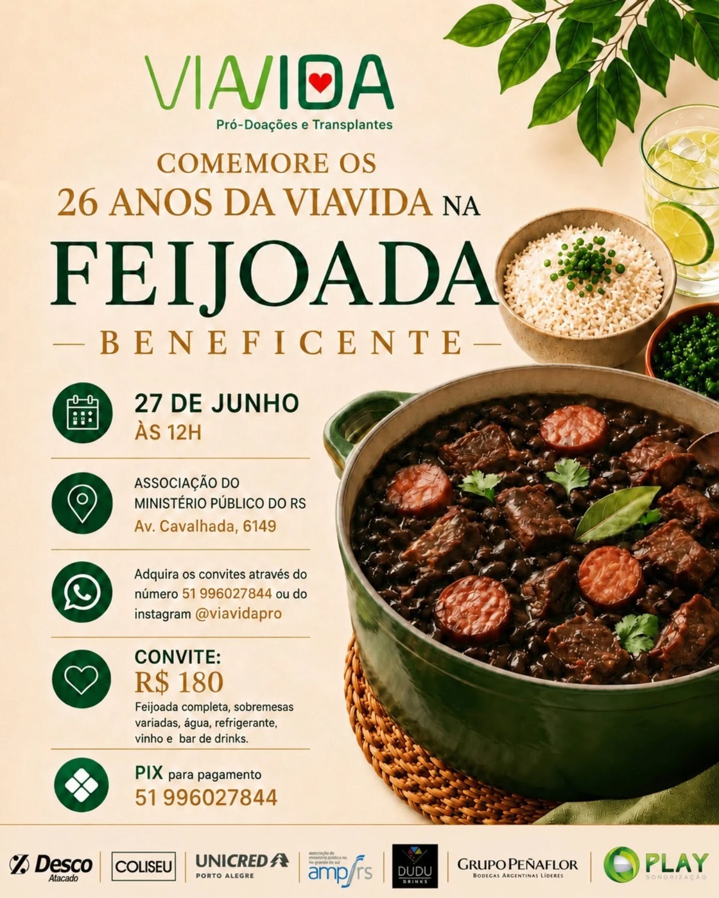 Há 26 anos, a VIAVIDA transforma solidariedade em esperança. E para celebrar essa trajetória dedicada à promoção da doação de órgãos e tecidos, convidamos você para a nossa tradicional Feijoada Beneficente.
Será um momento especial de confraternização, com feijoada completa, sobremesas variadas, água, refrigerante, vinho e bar de drinks, além da oportunidade de apoiar uma causa que salva vidas todos os dias.
📅 27 de junho
🕛 Às 12h
📍 Associação do Ministério Público do RS – Av. Cavalhada, 6149
🎟️ Convite: R$ 180
Adquira seu convite pelo WhatsApp: (51) 99602-7844 ou pelo Instagram @viavidapro.
Participe desta celebração e ajude a fortalecer a missão da VIAVIDA. Todo o valor arrecadado será destinado à manutenção da Pousada Solidariedade e ao desenvolvimento dos projetos da VIAVIDA.