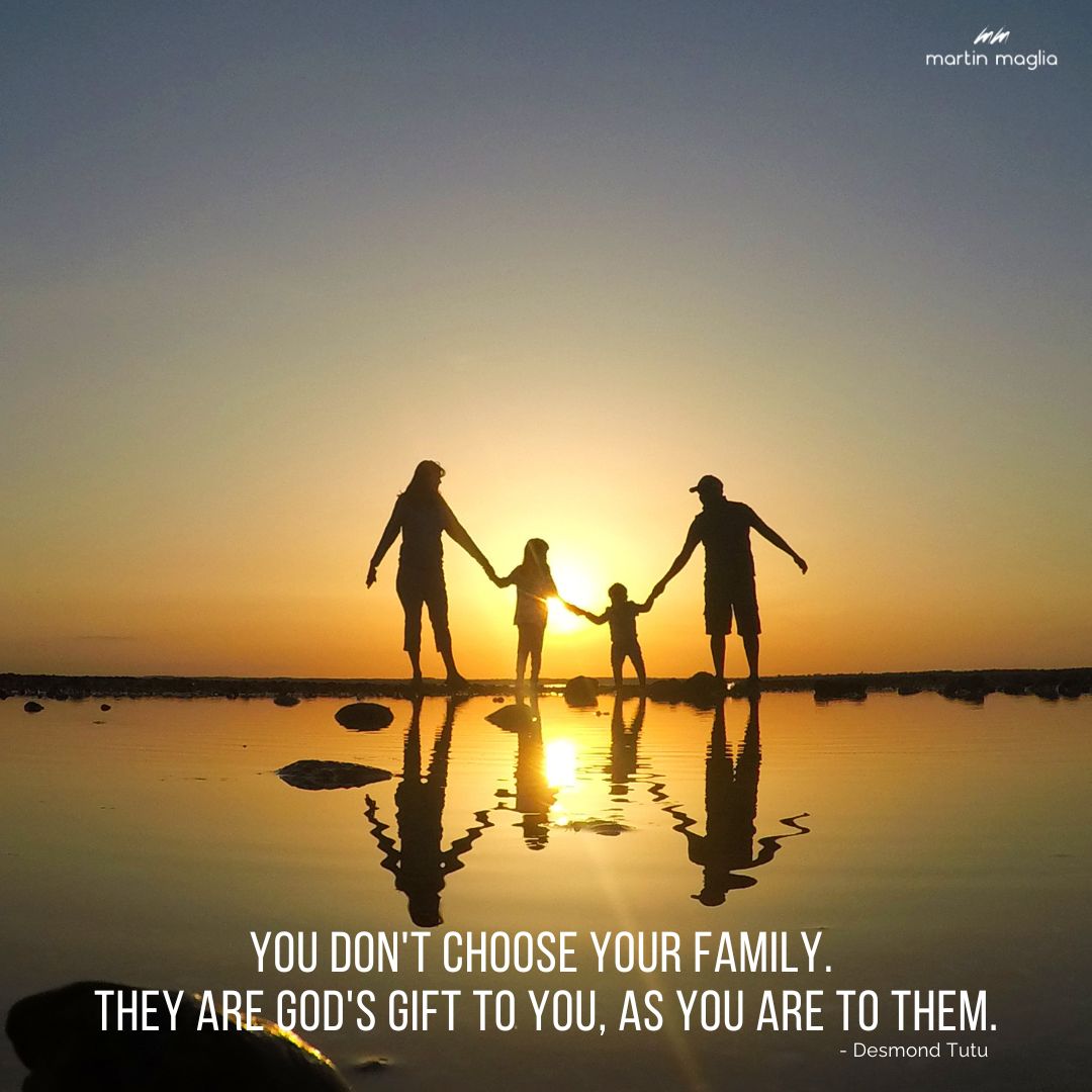 You don't choose your family. They are God's gift to you, as you are to them. - Desmond Tutu #martinmaglia #mdi #sdi
