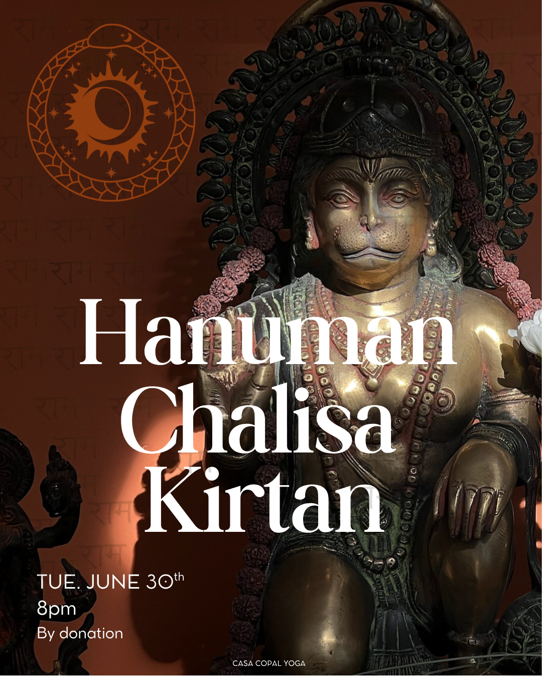 Jai Hanuman! 🙏
On this sacred Mangalwar Tuesday, the day devoted to Hanuman, we gather to chant the Hanuman Chalisa, 40 verses that awaken courage, devotion & inner strength.
✨TUESDAY, JUNE 30th
8 - 9pm
By donation
Hanuman reminds us that true power is humility.
That service is the highest expression of love.
That unwavering devotion dissolves even the deepest fear.
Durgama kāja jagata ke jete
Sugama anugraha tumhare tete
"All difficult tasks become easy through your grace"
Tuesday carries the fiery energy of Mangala, a day to transform obstacles into devotion, doubt into clarity, effort into offering.
Come strengthen the heart through sound & community
Jai Hanuman!
#hanumanchalisa #kirtan #casacopalyoga