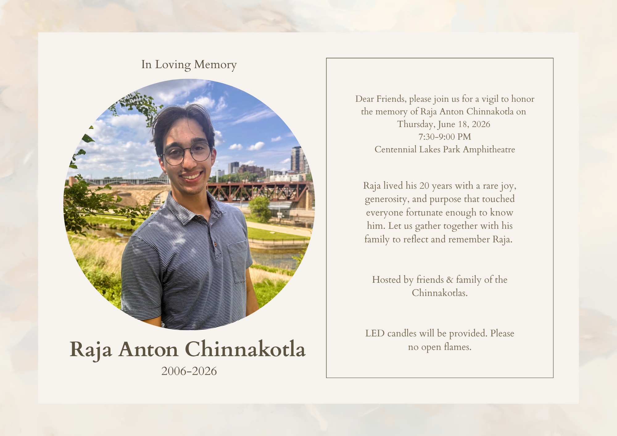 In lieu of flowers, the family requests that contributions be made to 'The Raja Chinnakotla Memorial Fund' (https://give.edinaedfund.org/RajaChinnakotla).
Reflecting Raja's deep commitment to travel, music, and ensuring no Edina student is left behind, this fund will be used to support children in need, pursuing activities that were dear to him.