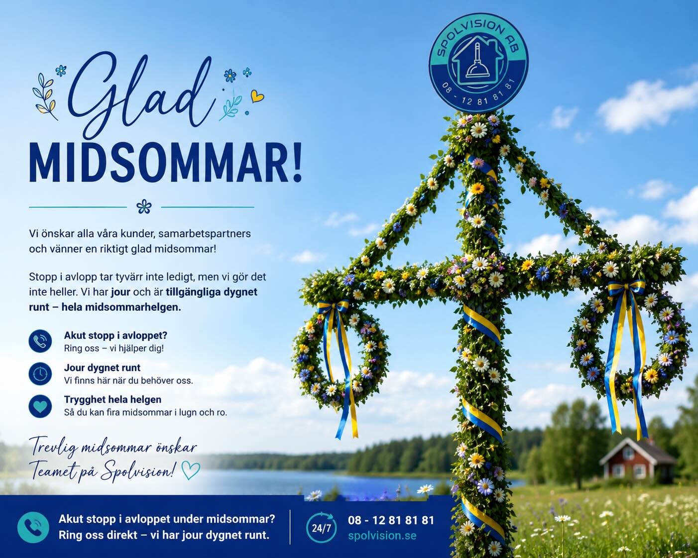 Glad midsommar önskar vi på Spolvision!
Vi hoppas att ni får en fantastisk helg fylld med sol, skratt, jordgubbar och trevligt sällskap. ☀️🍓
Men om avloppet skulle få egna midsommarplaner och bestämma sig för att ställa till det, så finns vi här för er. Stopp i avlopp, översvämningar och akuta VVS-problem tar nämligen aldrig ledigt.
🚨 Vi har jour dygnet runt under hela midsommarhelgen!
Så luta er tillbaka, njut av firandet och låt oss ta hand om problemen om de skulle uppstå.
📞 08-128 181 81
Trevlig midsommar!
💙 Teamet på Spolvision
#spolvision #midsommar #jourdygnetrunt #avloppsstopp #jourservice