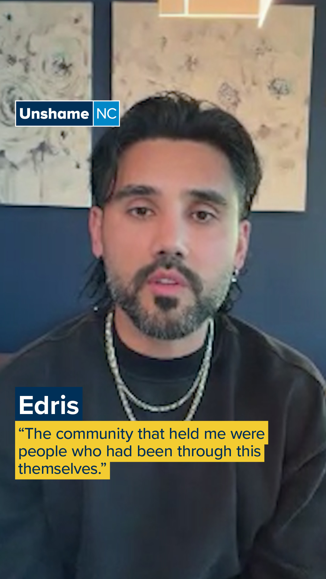 When Edris started his recovery journey, he felt unsure, but as he talked with therapists, counselors, and other staff at his treatment center, he realized they understood what he was going through and could share their own experiences. These conversations made Edris feel safe enough to accept their help and support. Today, he feels like he has found a place for himself within his recovery community.