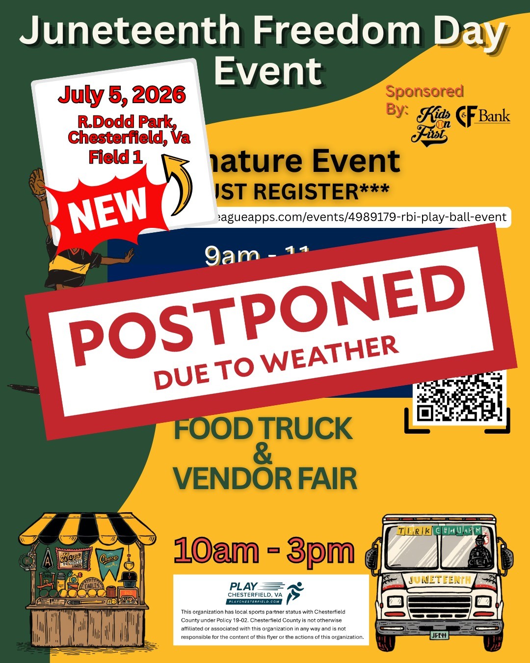 🚨 IMPORTANT EVENT UPDATE 🚨
While we were excited to celebrate together this weekend, the weather had other plans. For the safety of our families, athletes, vendors, volunteers, and community partners, our Juneteenth Freedom Day Event has been postponed due to weather conditions.
But don't worry... we're not canceling the fun—we're making it even better! 🎉⚾🌟
📅 NEW DATE: July 5, 2026
📍 R. Dodd Park – Field 1
⏰ 10:00 AM – 3:00 PM
We're transforming the day into a FREE Kids Baseball & Sports Camp Experience alongside our Vendor & Food Truck Fair!
🔥 Here's what to expect:
⚾ Free baseball instruction and skill development
⚾ Fun games and activities for youth of all ages
⚾ Giveaways and community resources
⚾ Local vendors and small businesses
⚾ Great food trucks and family-friendly fun
⚾ A celebration of community, culture, and opportunity
This isn't just a rain date—it's a chance to create an even bigger impact for our young athletes and families. Whether you're looking to improve your game, support local businesses, enjoy great food, or simply spend a day with the community, July 5th is the place to be.
We are incredibly grateful for everyone's patience and support as we adjust plans. Thank you to our sponsors, vendors, volunteers, and families who continue to believe in creating positive opportunities for our youth.
💚💛 Mark your calendars, invite your friends, and spread the word!
The weather may have delayed us, but it won't stop us from bringing together an unforgettable day of baseball, community, and celebration.