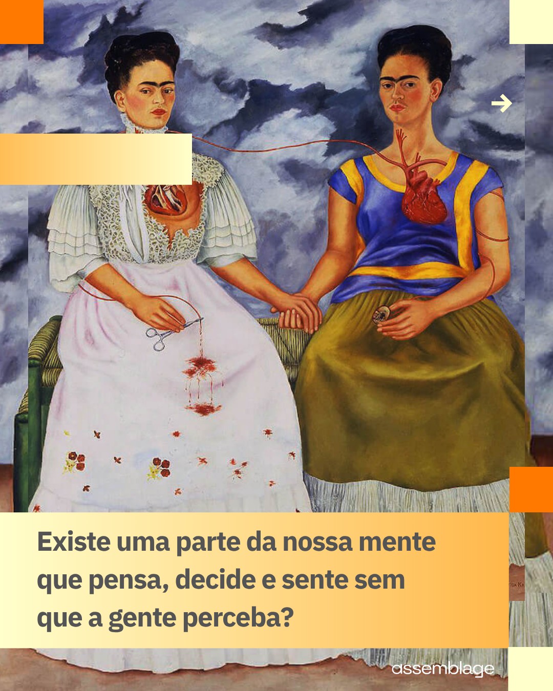 Na quinta (25/06), a pesquisadora Carol Mortagua conduz esse encontro sobre o conceito de Inconsciente em Freud, a partir do texto de 1915, examinando por que a hipótese de processos psíquicos inconscientes é necessária à teoria psicanalítica e como esse sistema opera segundo uma lógica própria, distinta da consciência. Conheça o curso no link da bio e participe!
Conheça o curso no link da bio.
Participe!
Quadro: As Duas Fridas (1939) de Frida Kahlo
#Freud #Psicanálise #Inconsciente #Psicologia #Filosofia